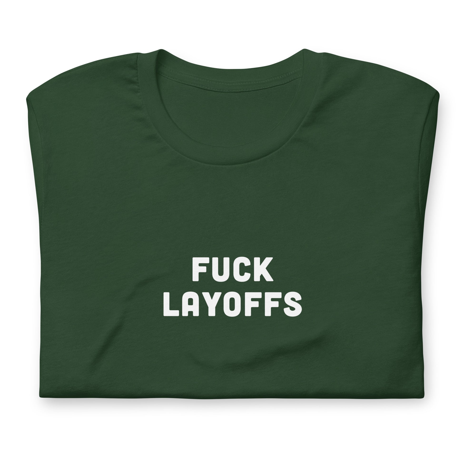 Fuck Layoffs T-Shirt Size XL Color Black