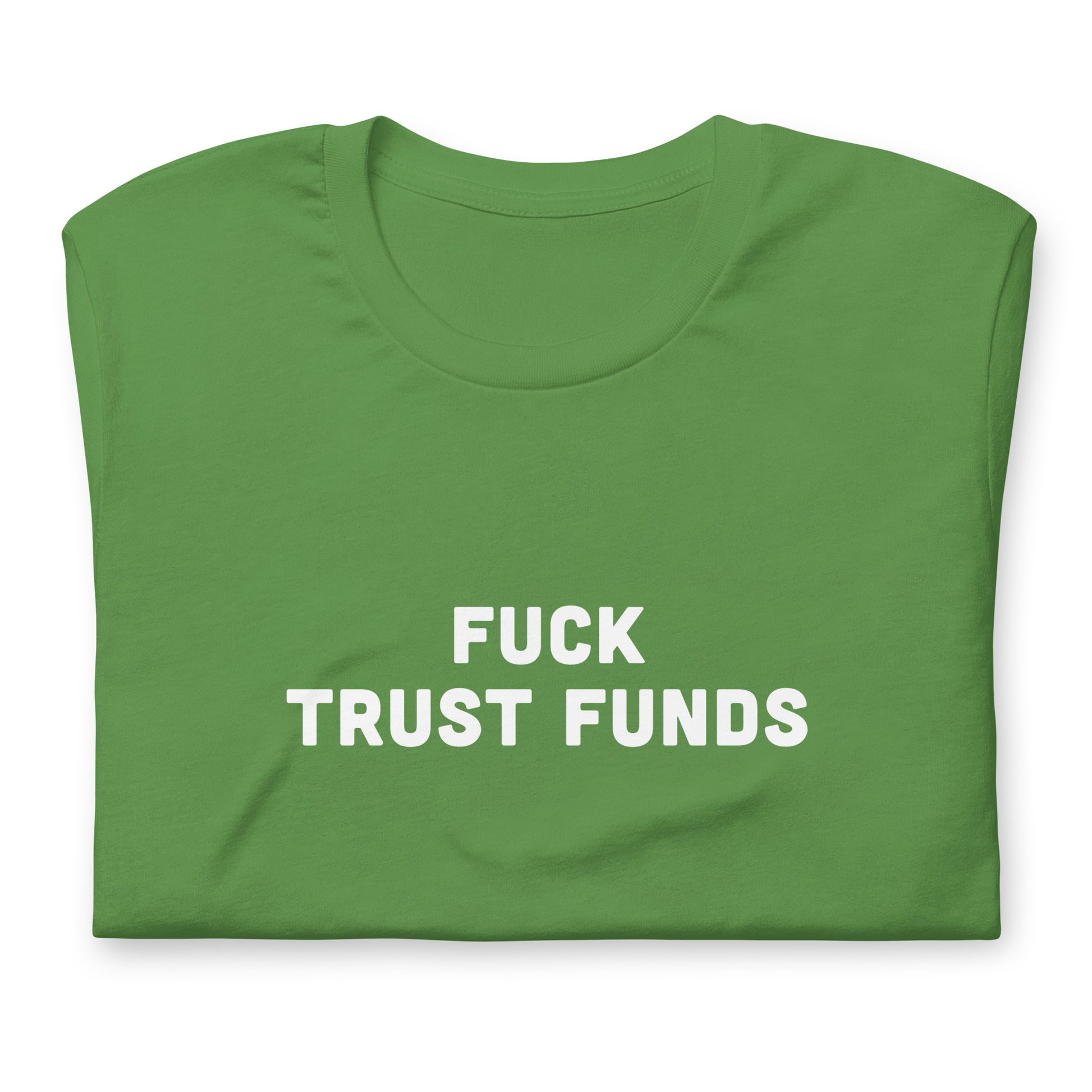 Fuck Trust Funds T-Shirt Size S Color Forest