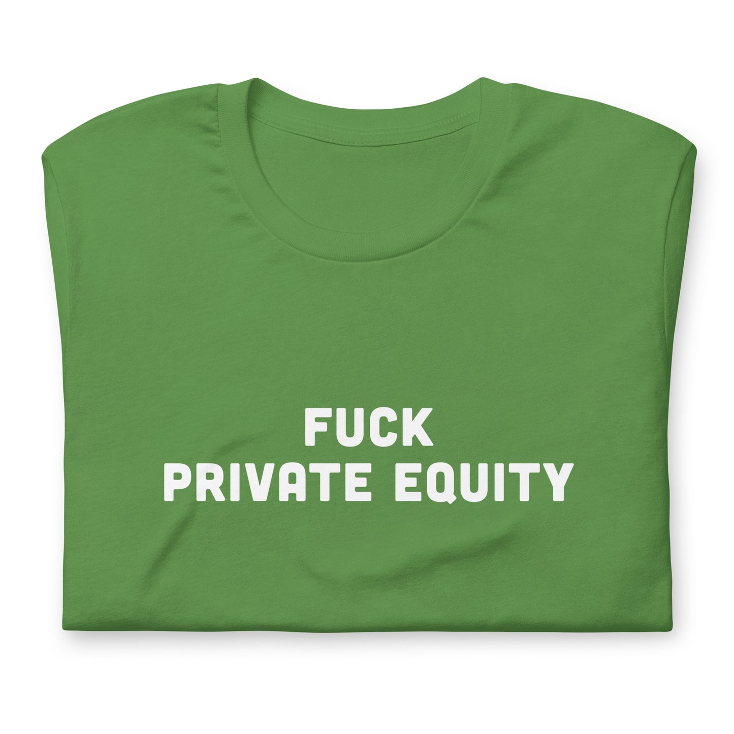 Fuck Private Equity T-Shirt Size S Color Forest