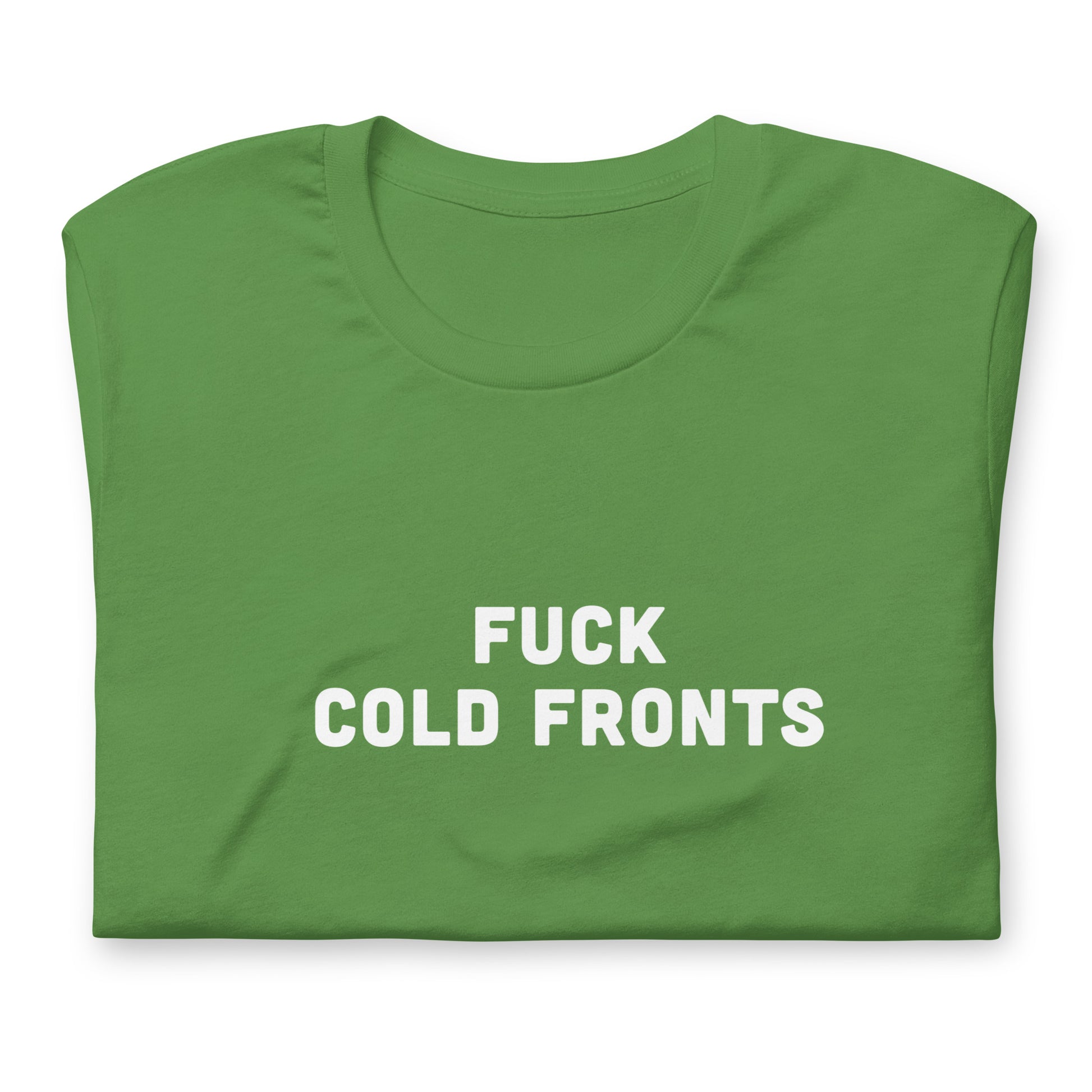 Fuck Cold Fronts T-Shirt Size S Color Forest
