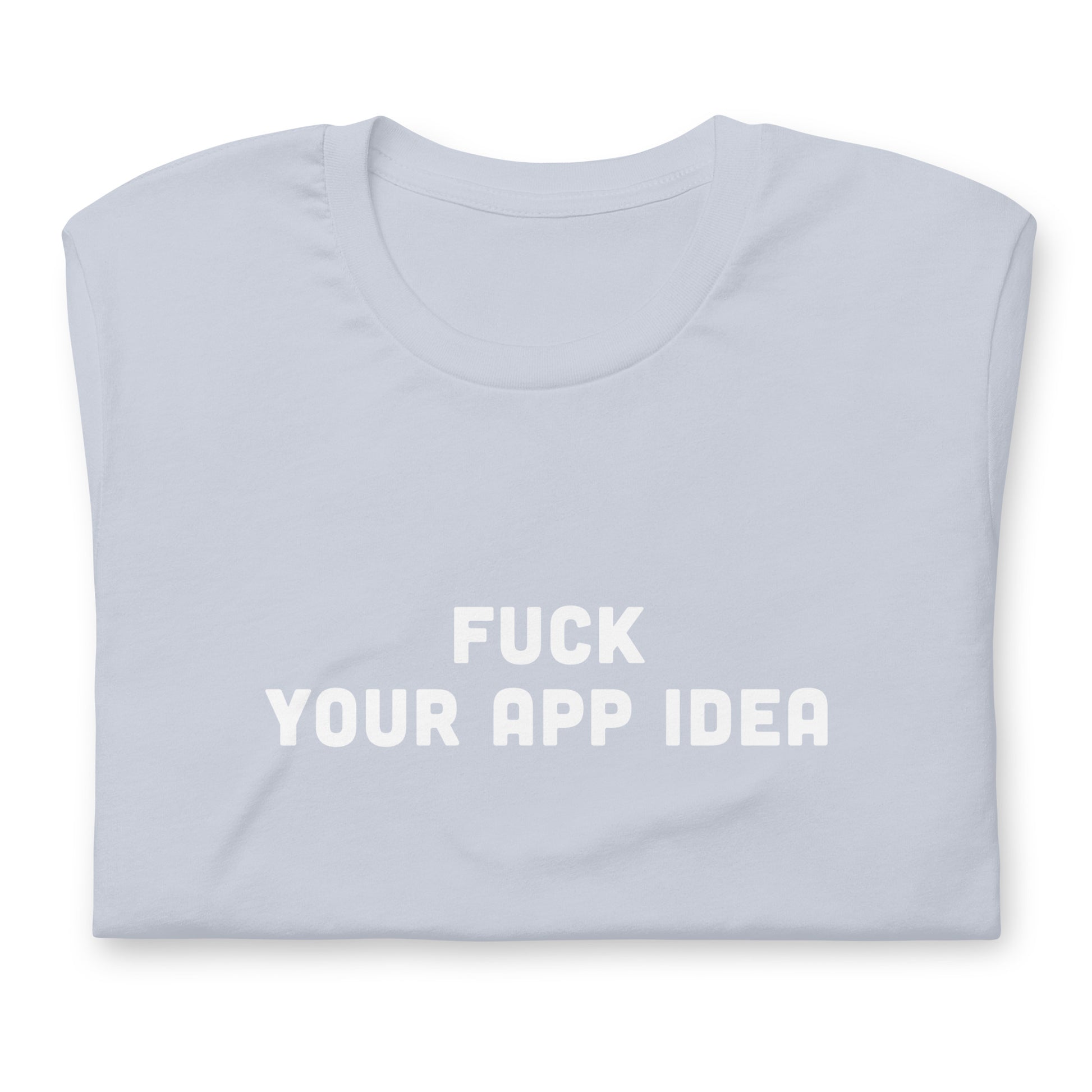 Fuck Your App Idea T-Shirt Size M Color Asphalt