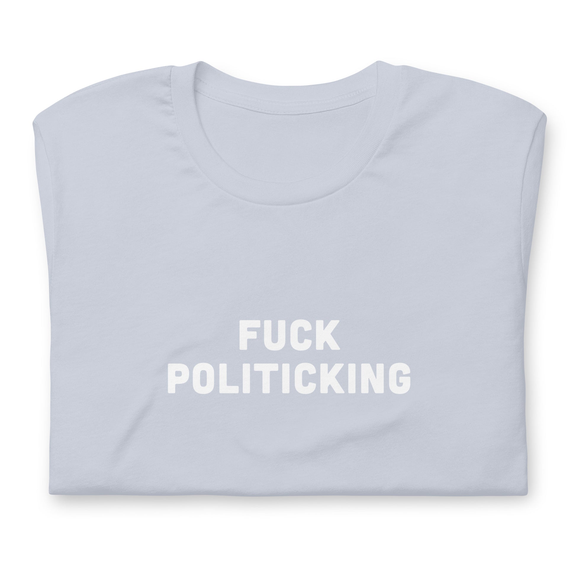 Fuck Politicking T-Shirt Size M Color Asphalt