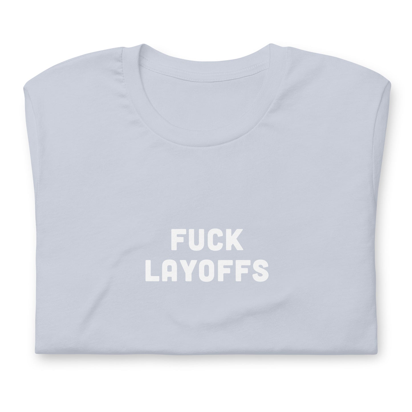 Fuck Layoffs T-Shirt Size M Color Asphalt