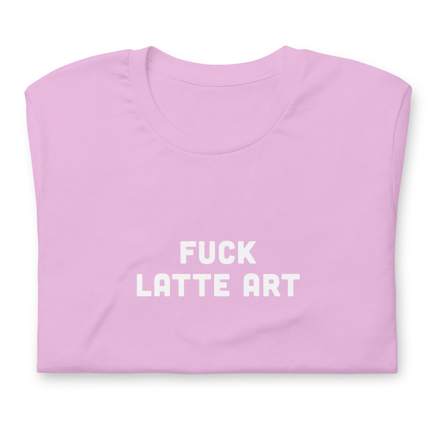 Fuck Latte Art T-Shirt Size 2XL Color Forest