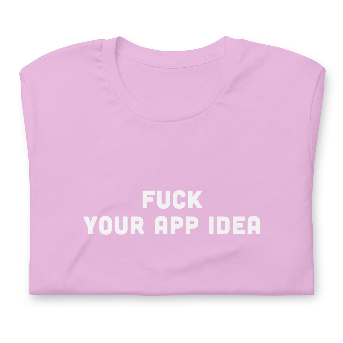 Fuck Your App Idea T-Shirt Size S Color Black