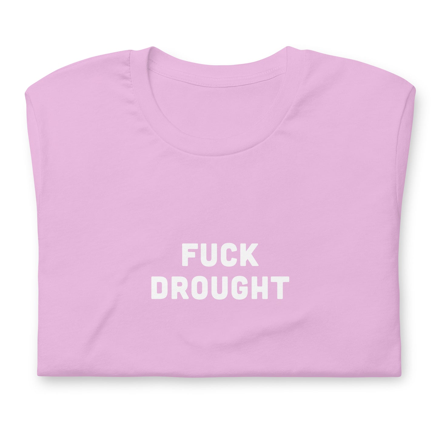 Fuck Drought T-Shirt Size 2XL Color Forest