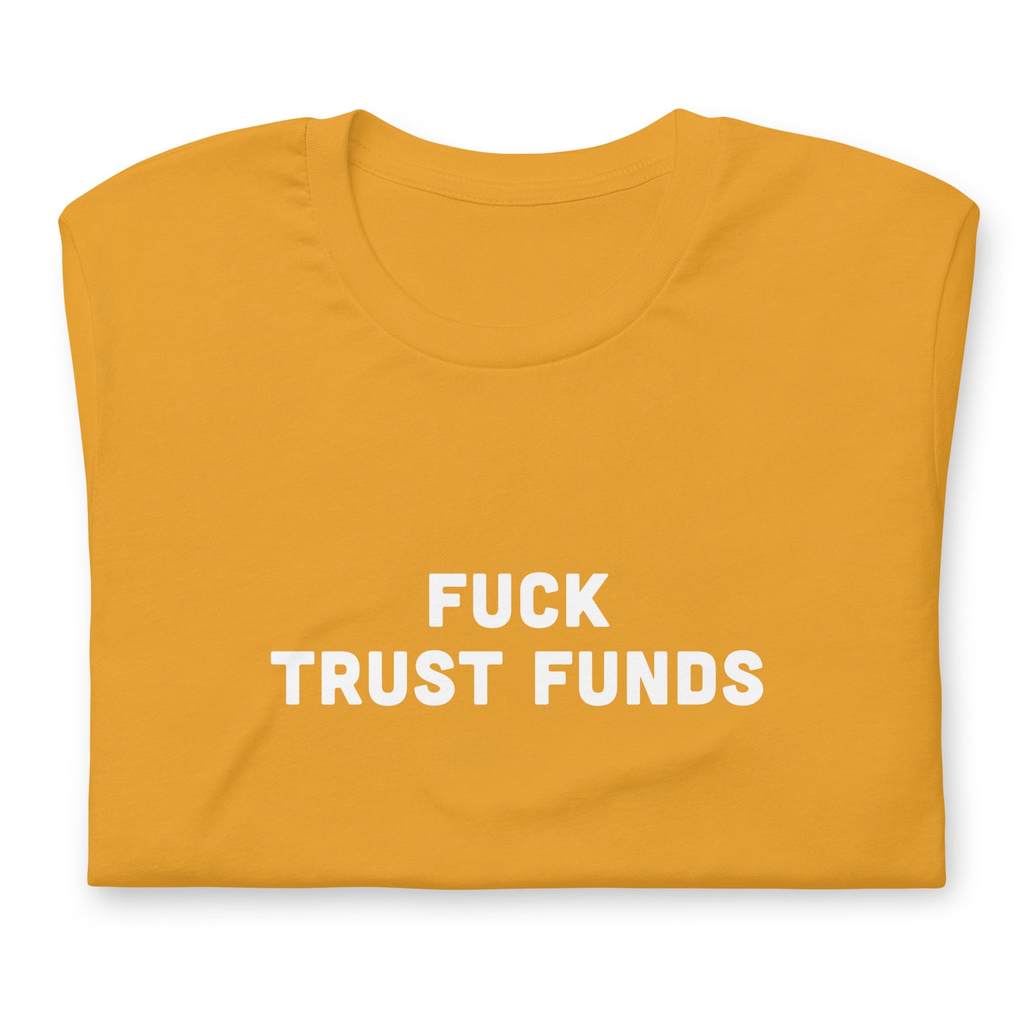 Fuck Trust Funds T-Shirt Size XL Color Forest