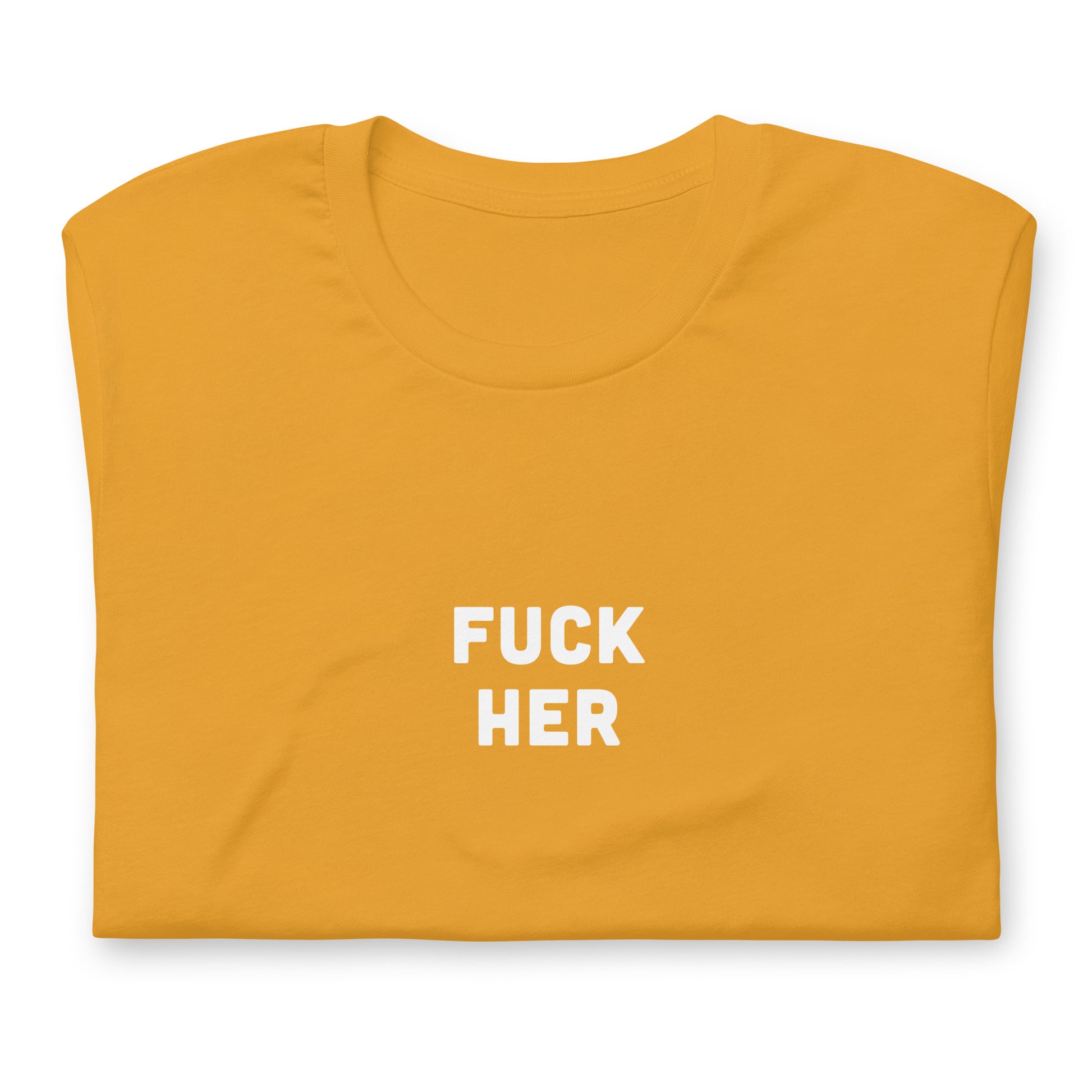 Fuck Her T-Shirt Size XL Color Forest