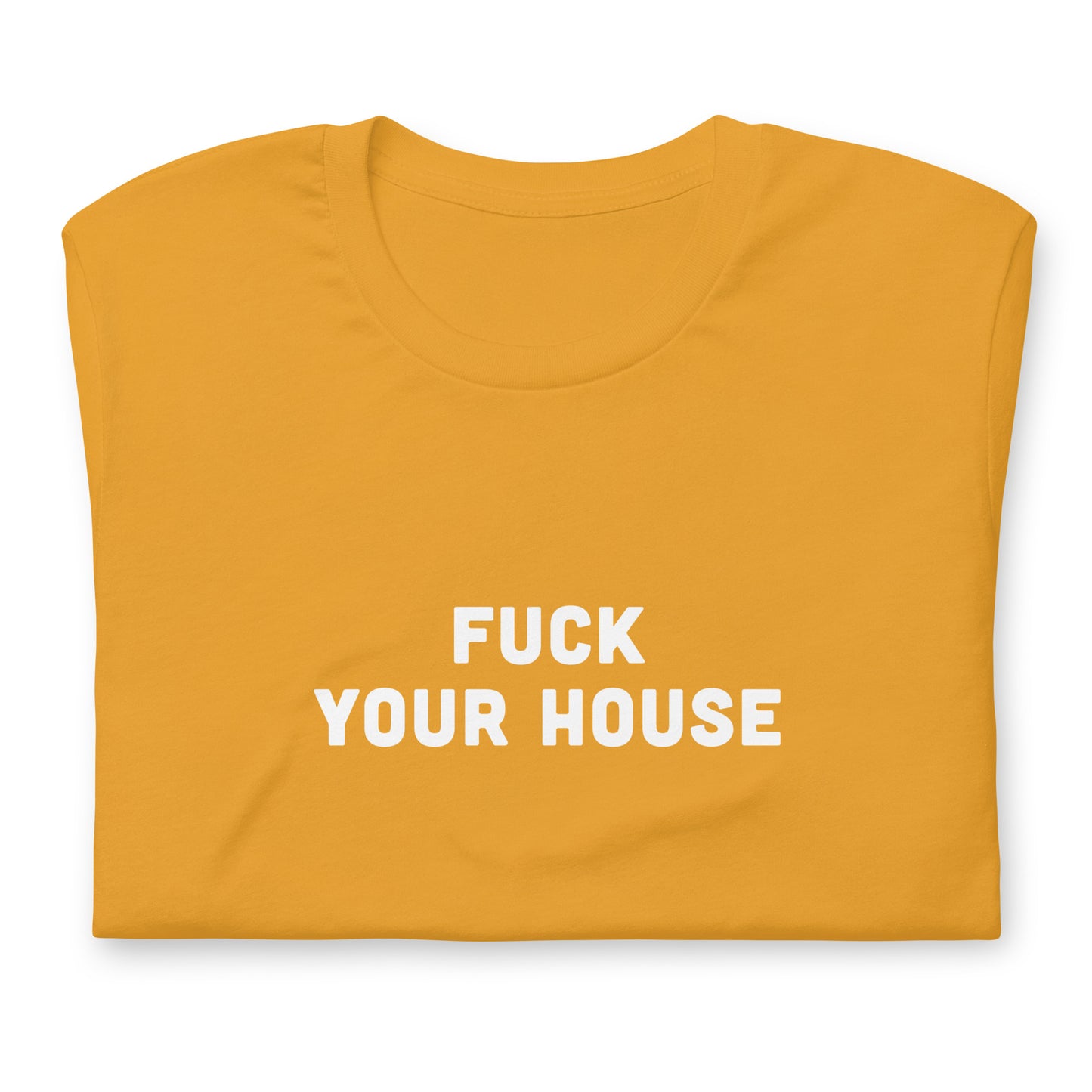 Fuck Your House T-Shirt Size XL Color Forest