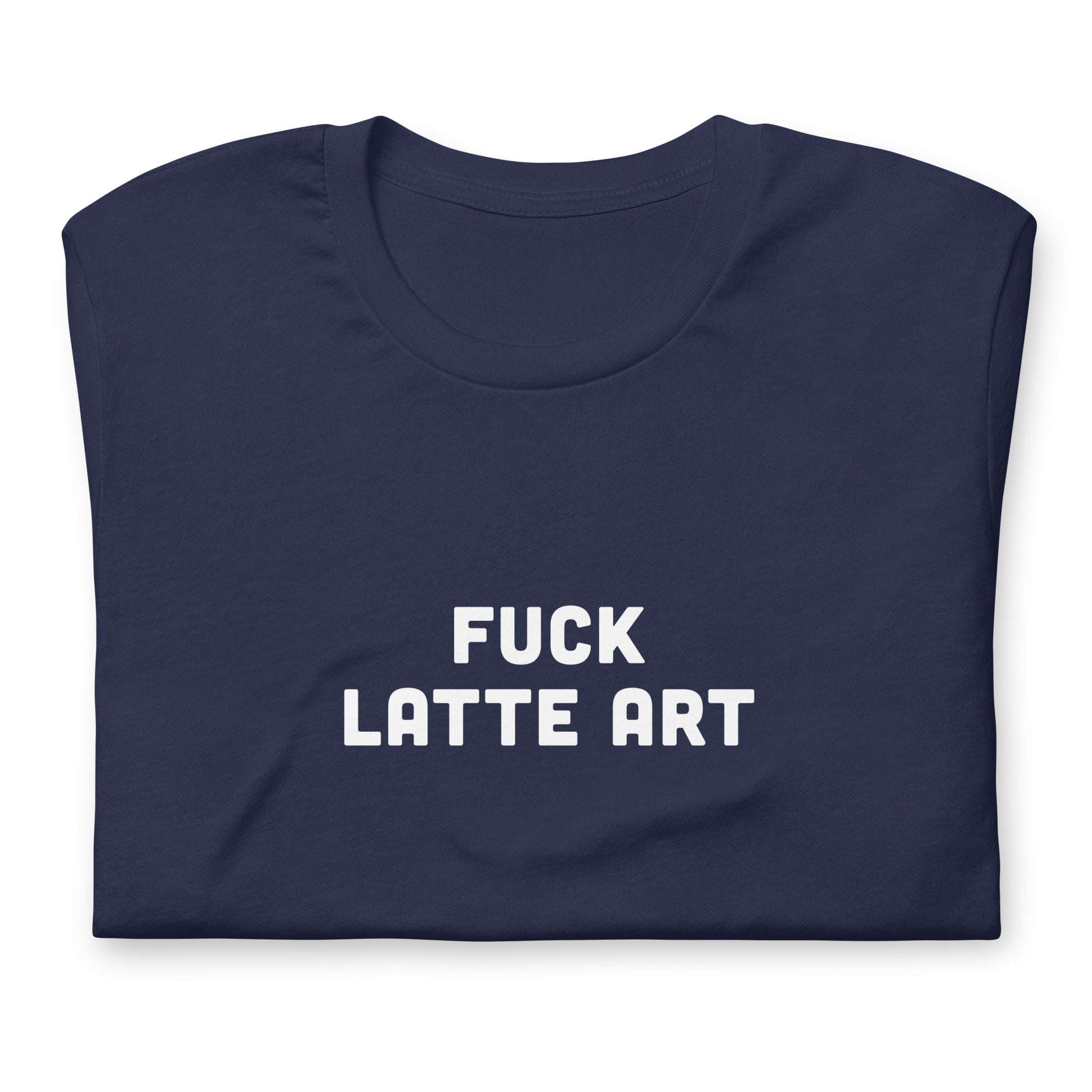 Fuck Latte Art T-Shirt Size L Color Black
