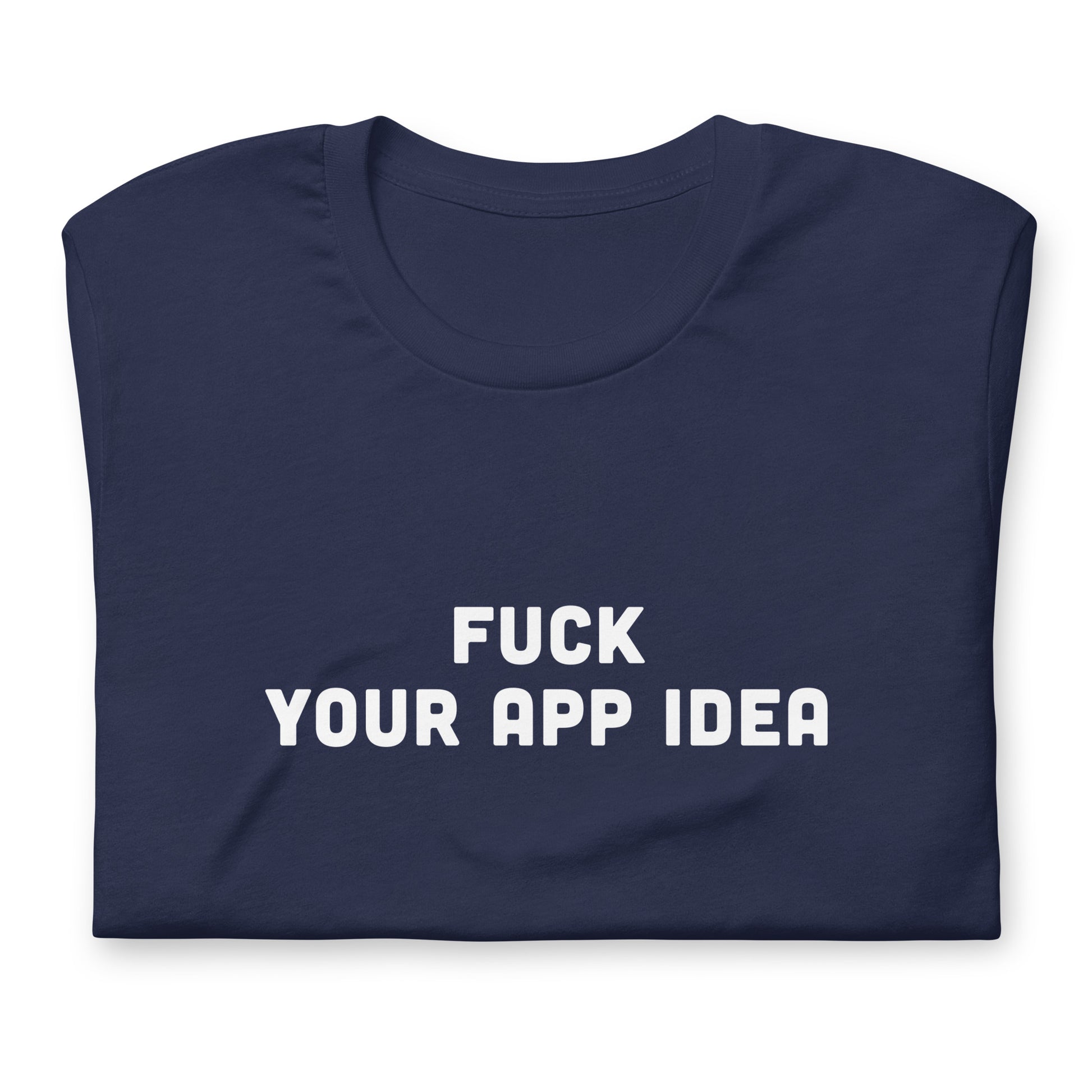 Fuck Your App Idea T-Shirt Size L Color Black