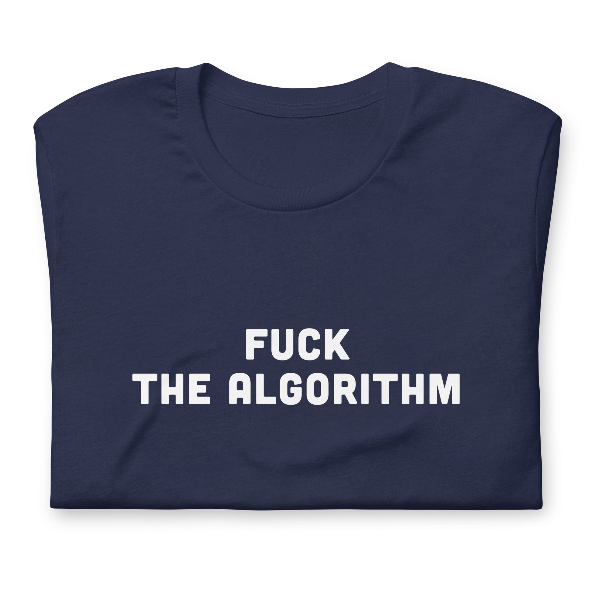 Fuck The Algorithm T-Shirt Size S Color Black