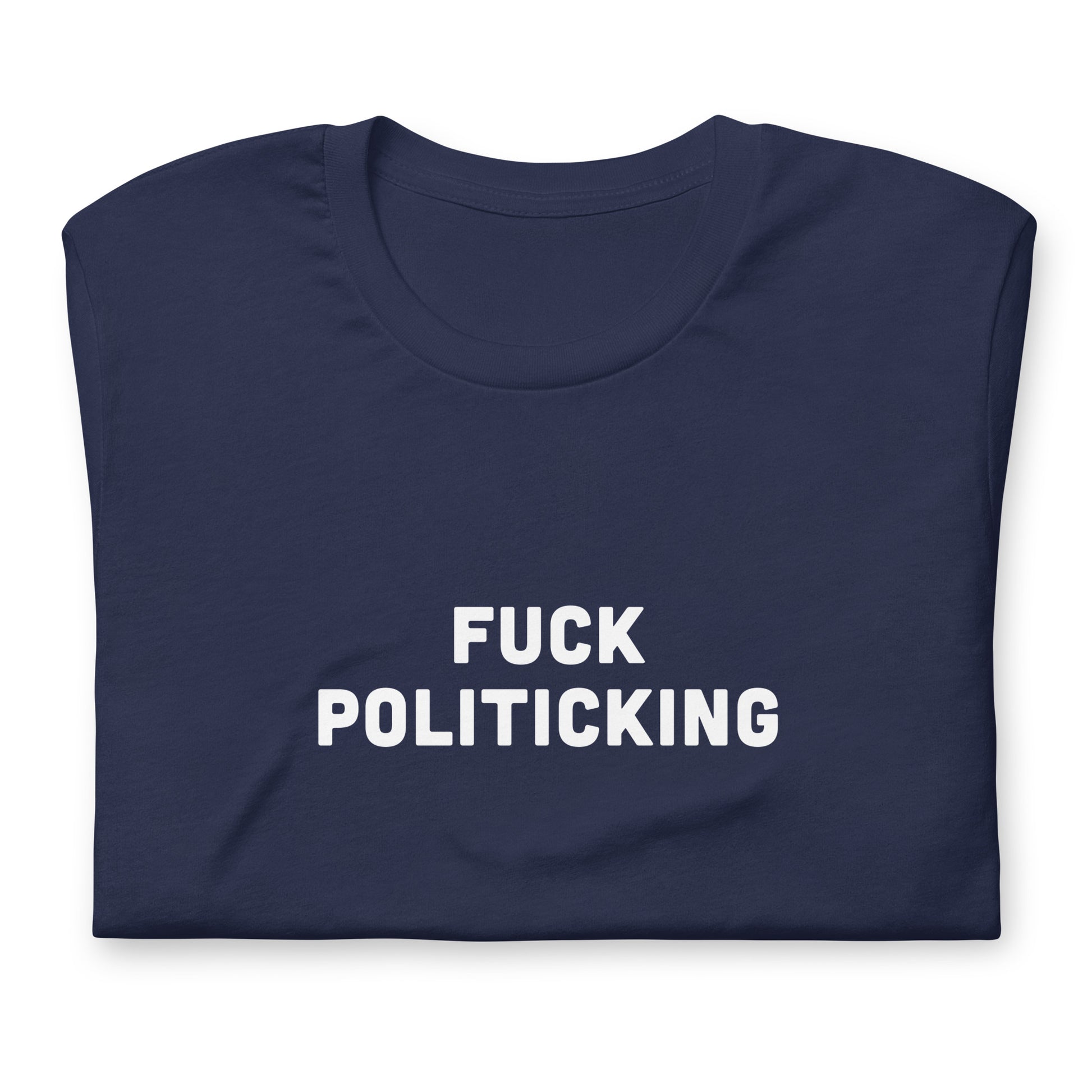 Fuck Politicking T-Shirt Size L Color Black