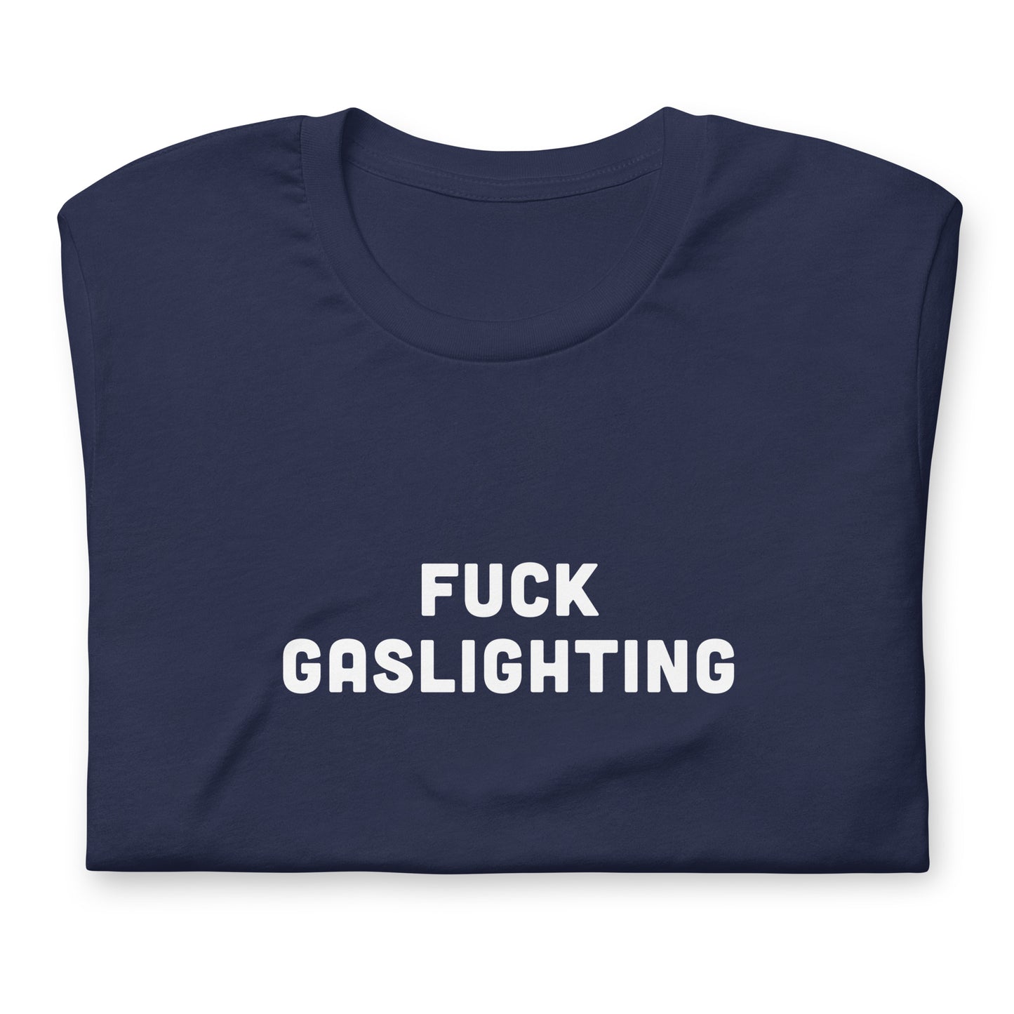 Fuck Gaslighting T-Shirt Size L Color Black
