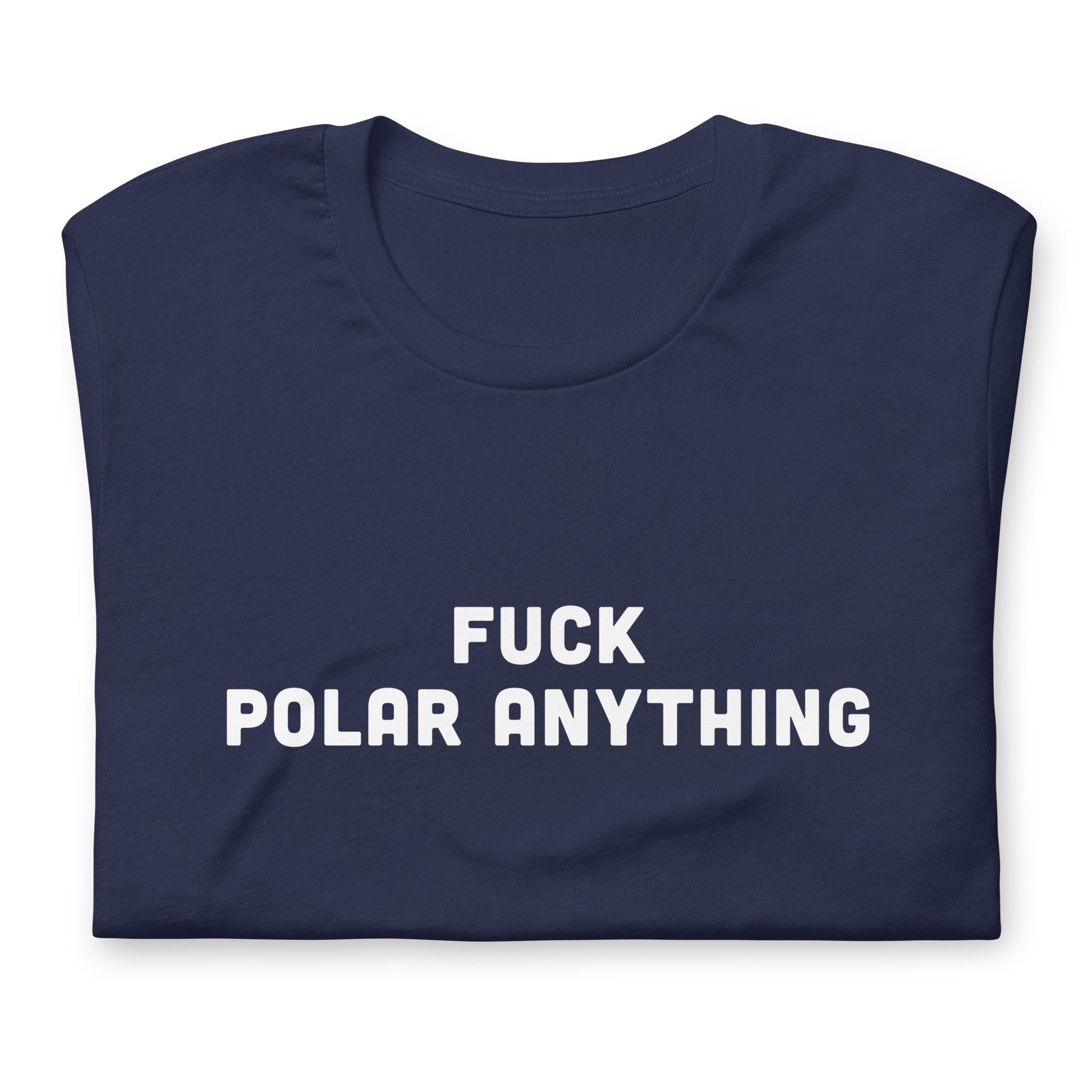 Fuck Polar Anything T-Shirt Size L Color Black