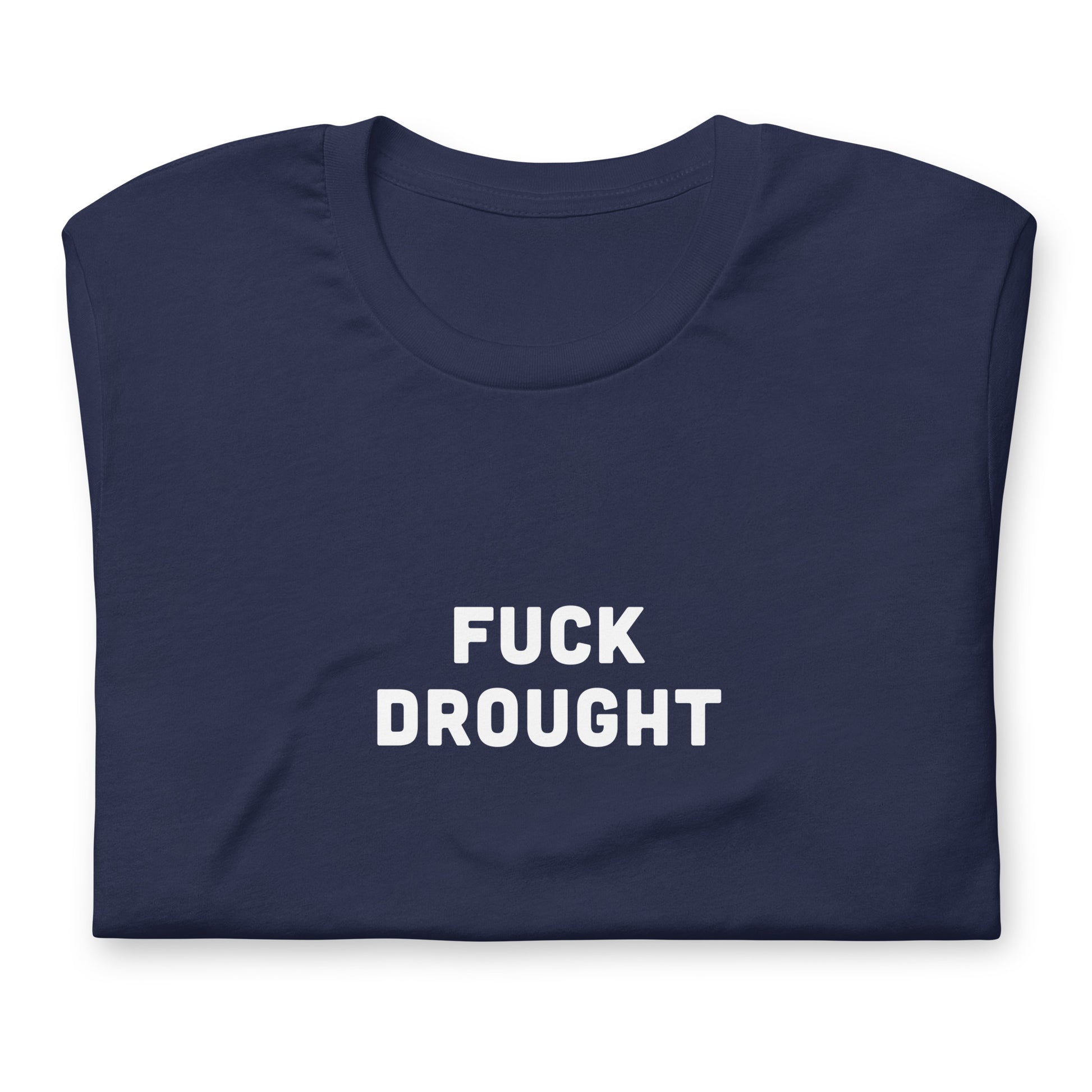 Fuck Drought T-Shirt Size L Color Black