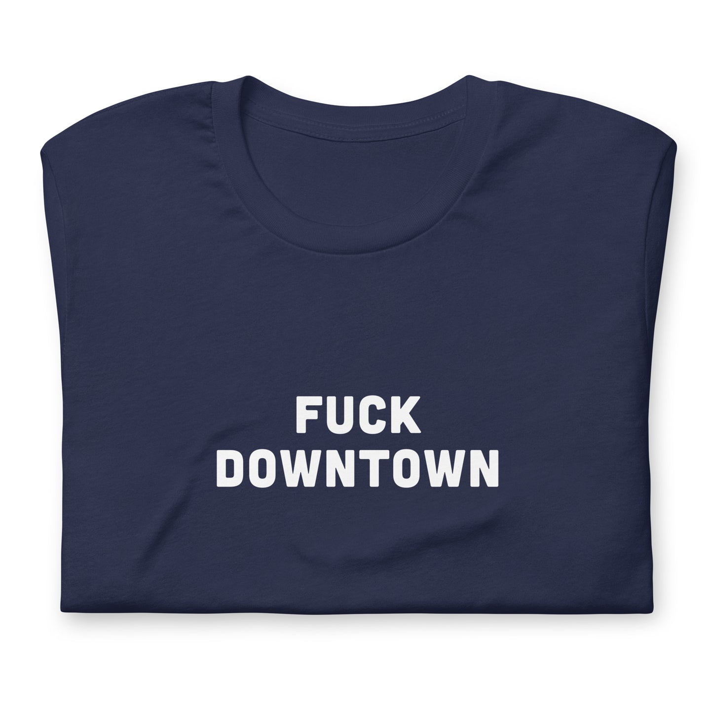 Fuck Downtown T-Shirt Size M Color Black