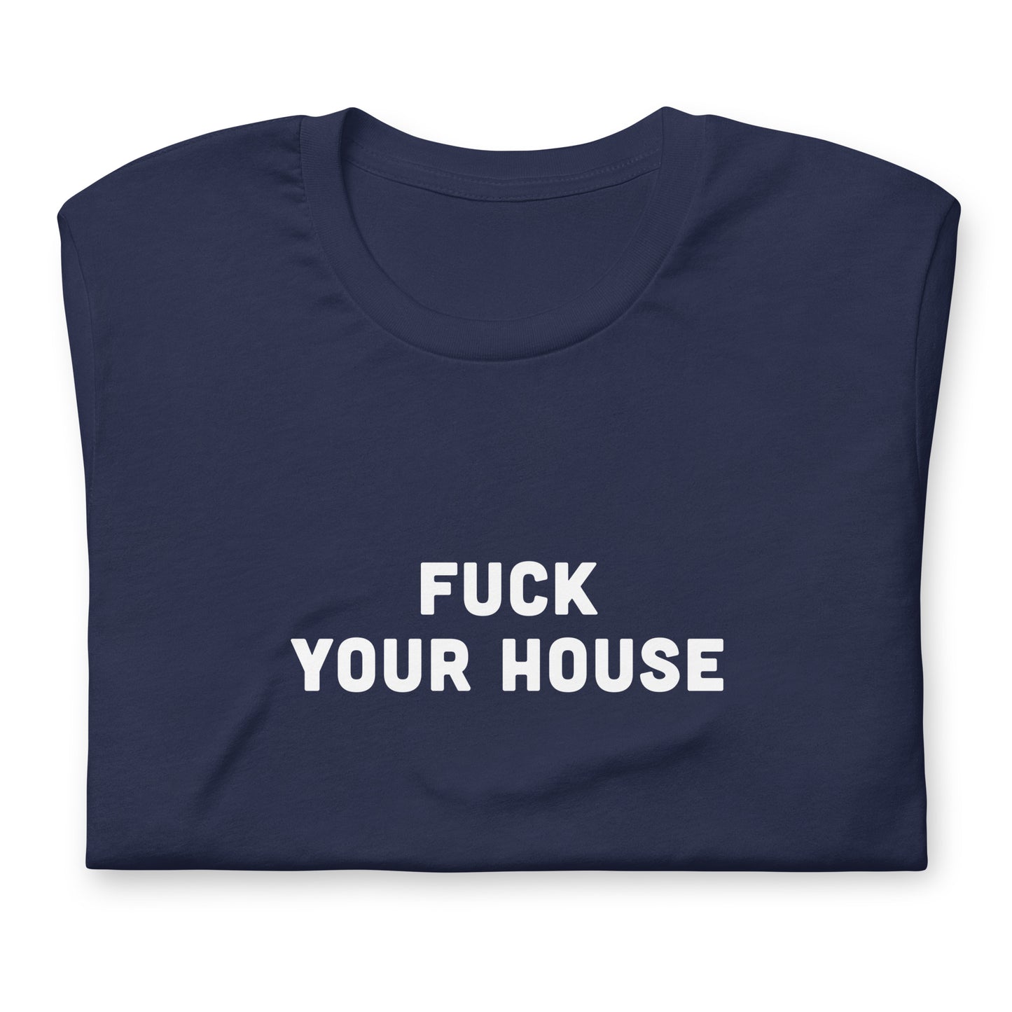 Fuck Your House T-Shirt Size L Color Black