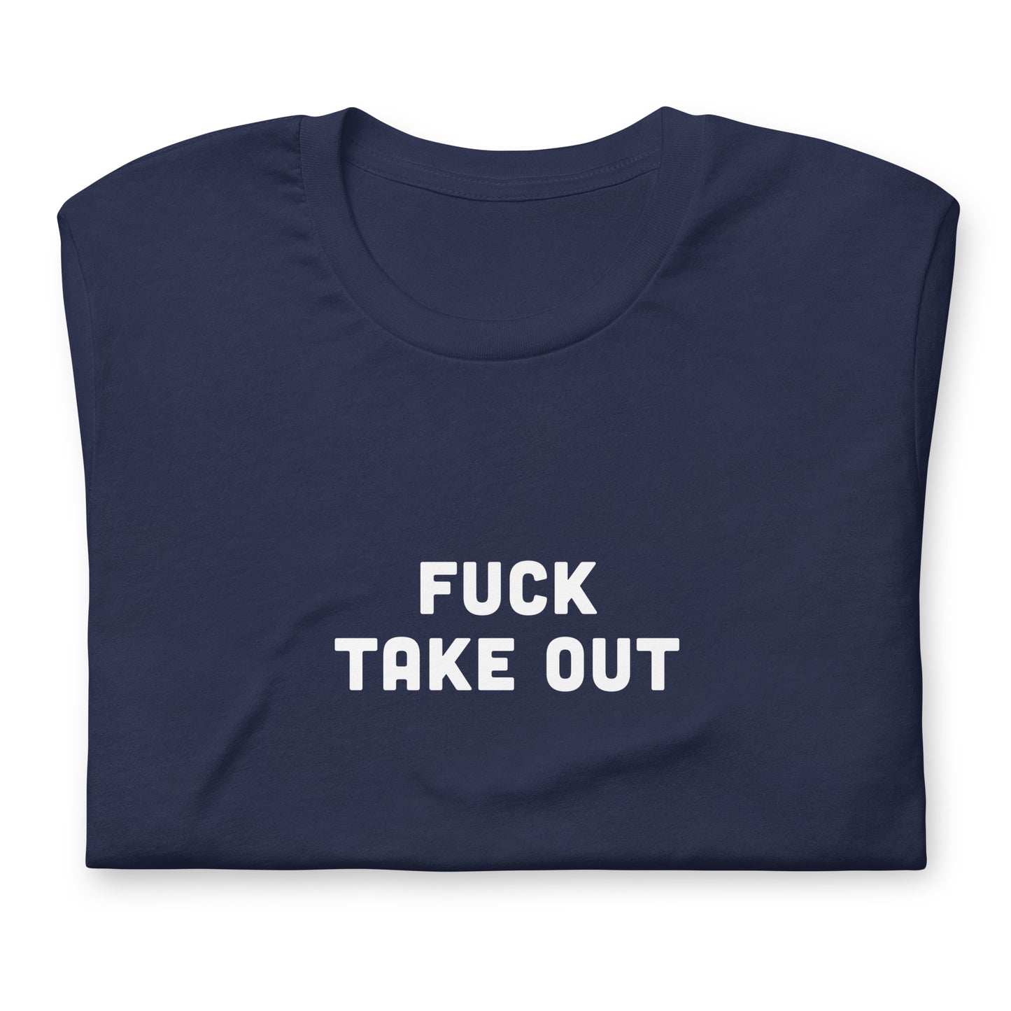 Fuck Take Out T-Shirt Size S Color Black