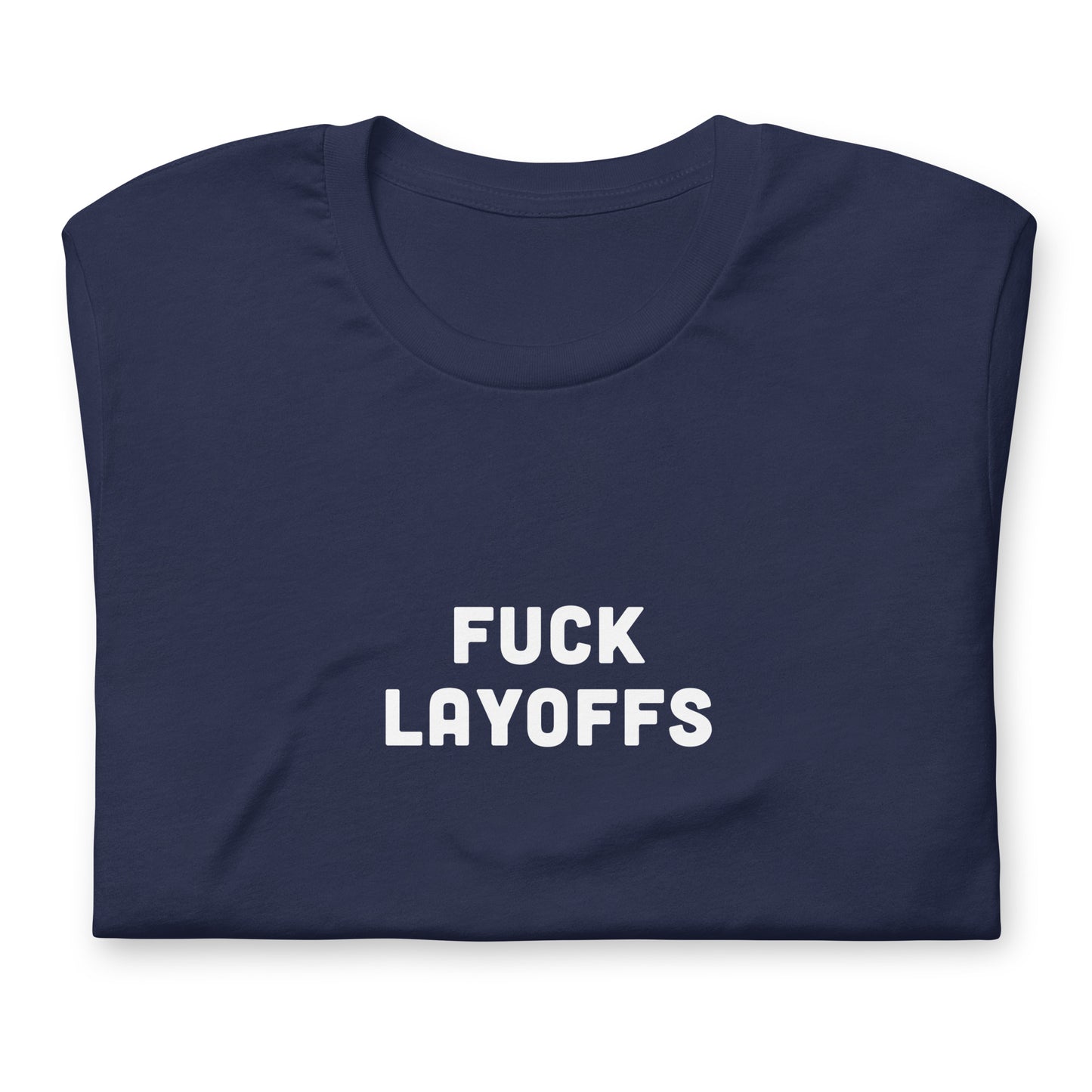 Fuck Layoffs T-Shirt Size L Color Black