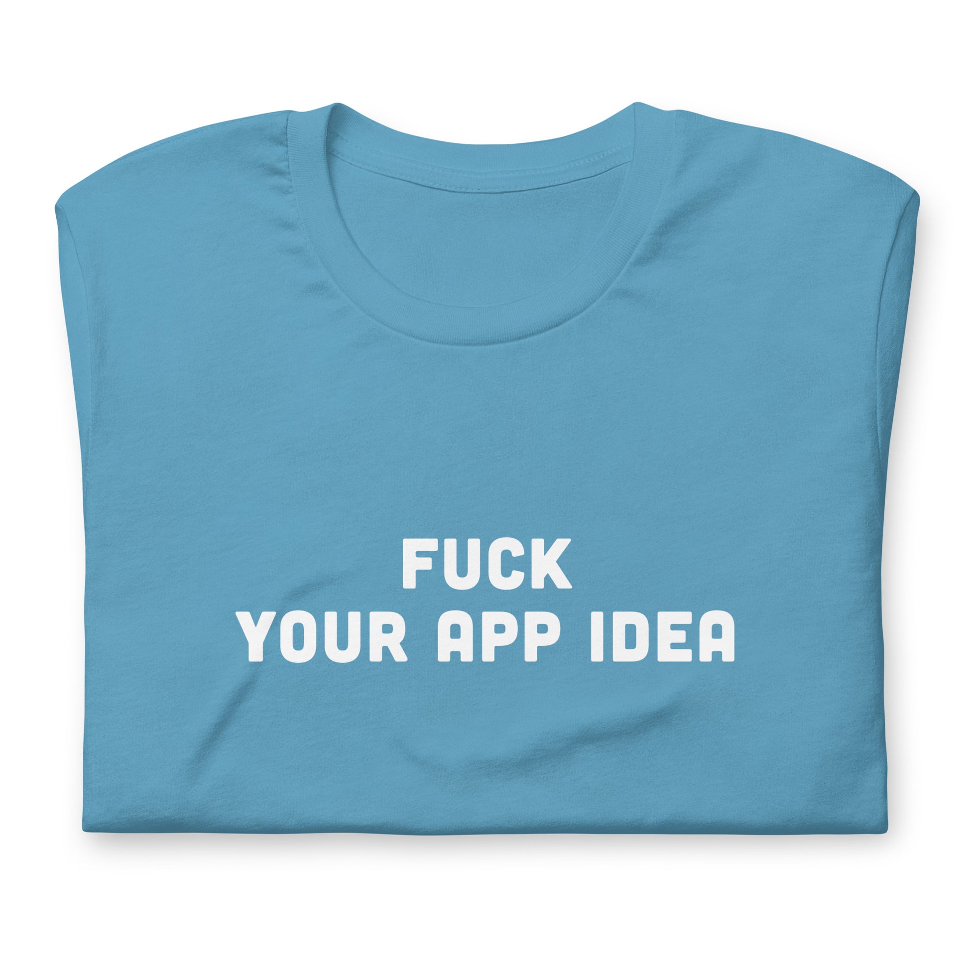 Fuck Your App Idea T-Shirt Size L Color Forest