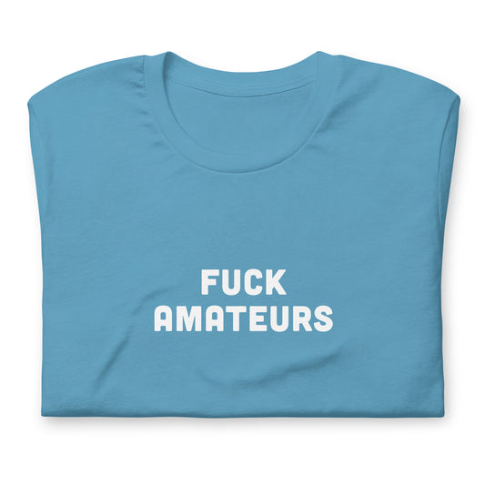 Fuck Amateurs T-Shirt Size S Color Black
