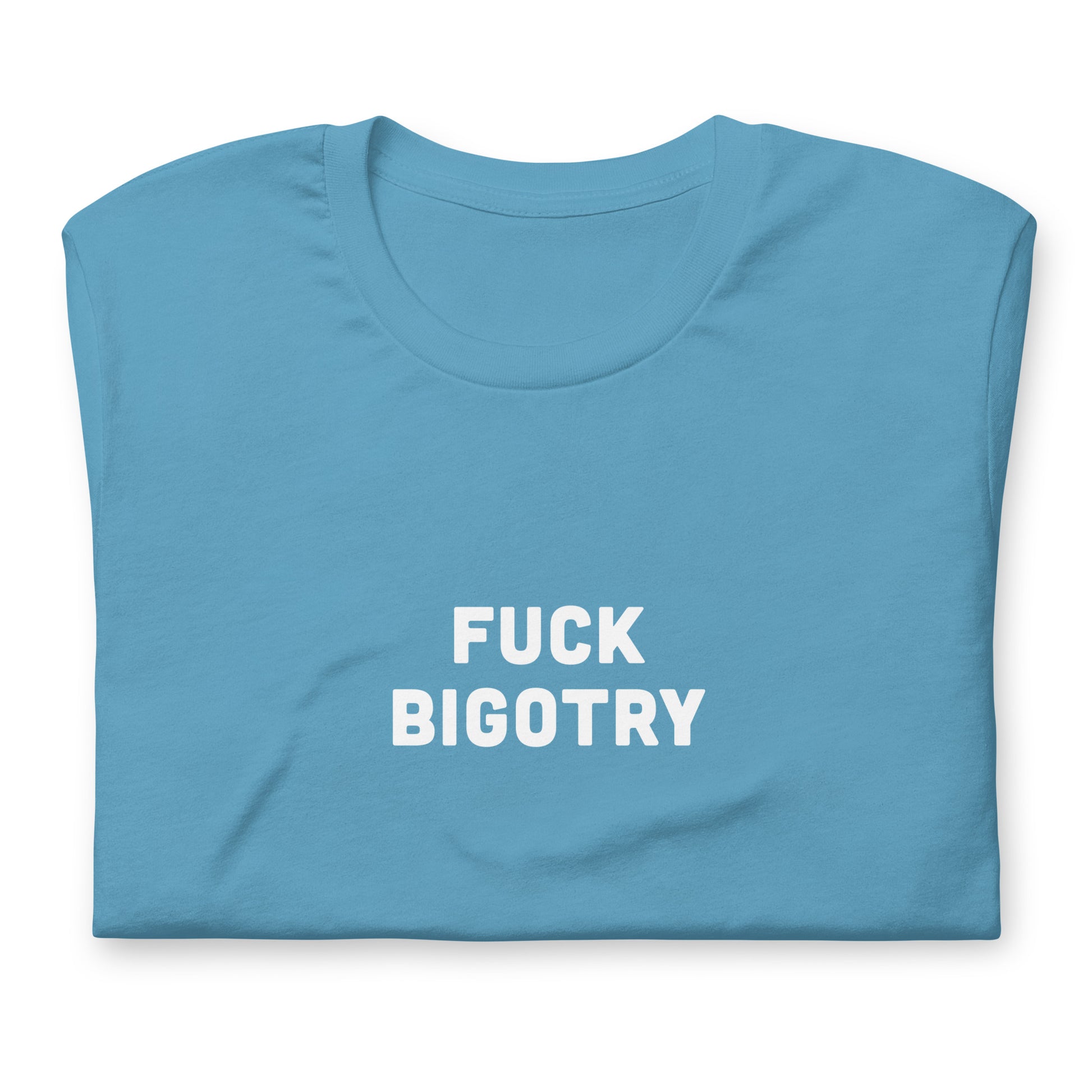 Fuck Bigotry T-Shirt Size M Color Forest