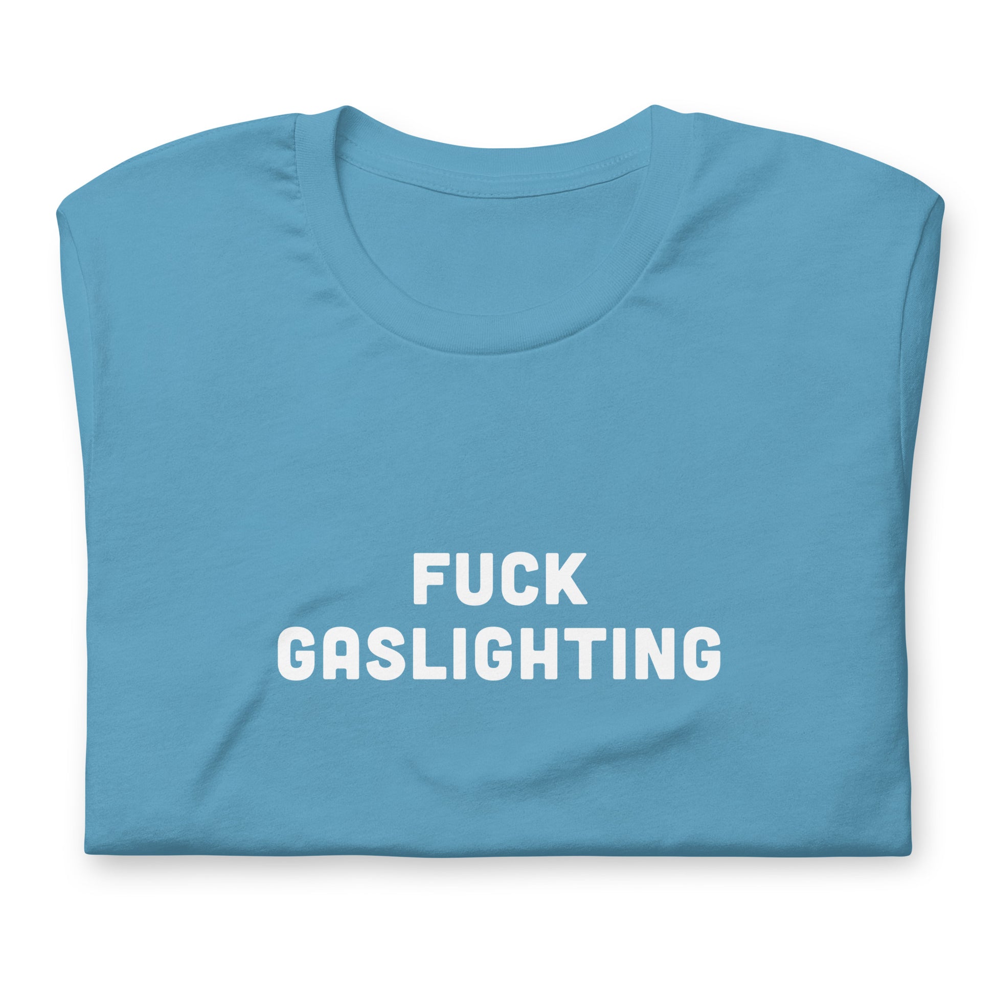 Fuck Gaslighting T-Shirt Size L Color Forest