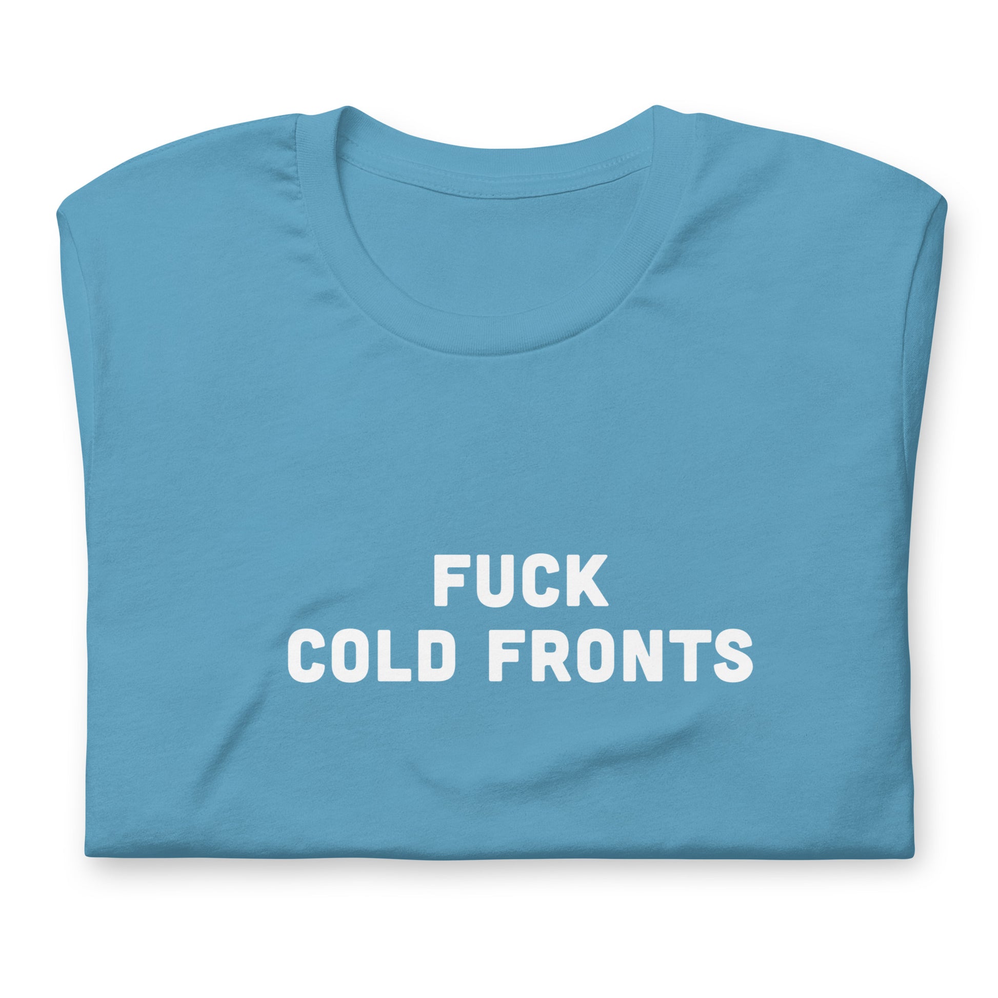 Fuck Cold Fronts T-Shirt Size S Color Black