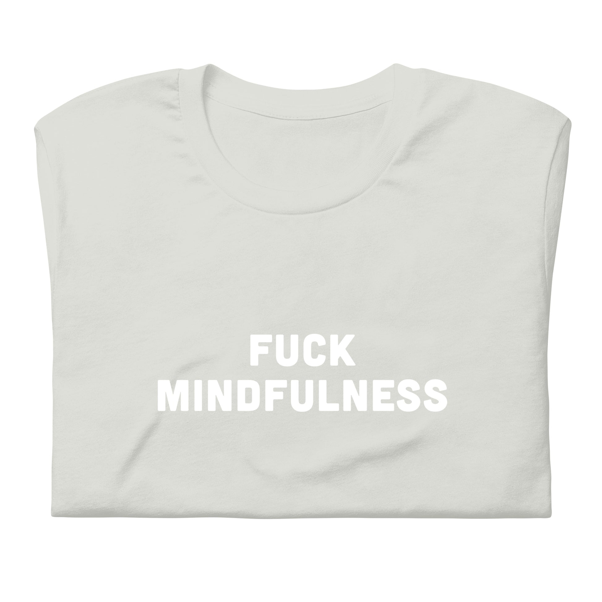Fuck Mindfulness T-Shirt Size 2XL Color Asphalt