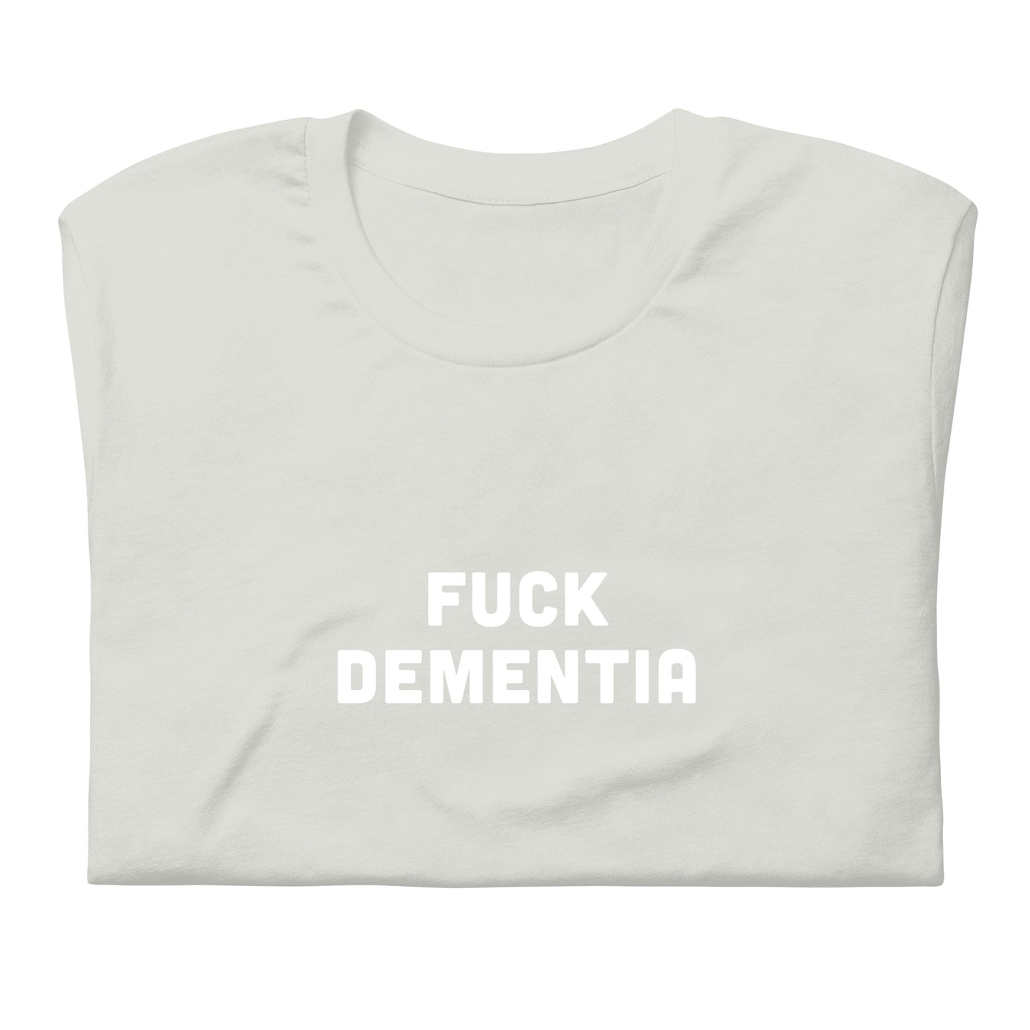 Fuck Dementia T-Shirt Size 2XL Color Asphalt