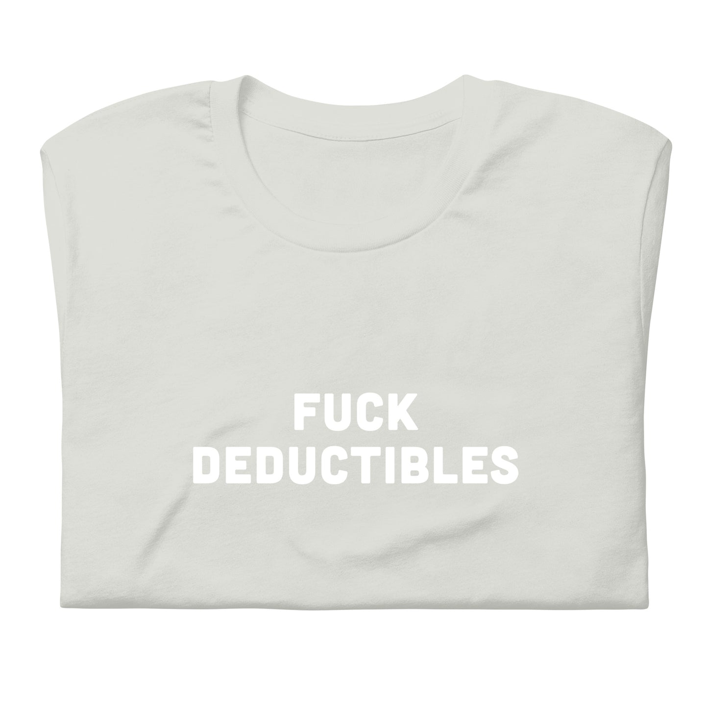 Fuck Deductibles T-Shirt Size 2XL Color Asphalt