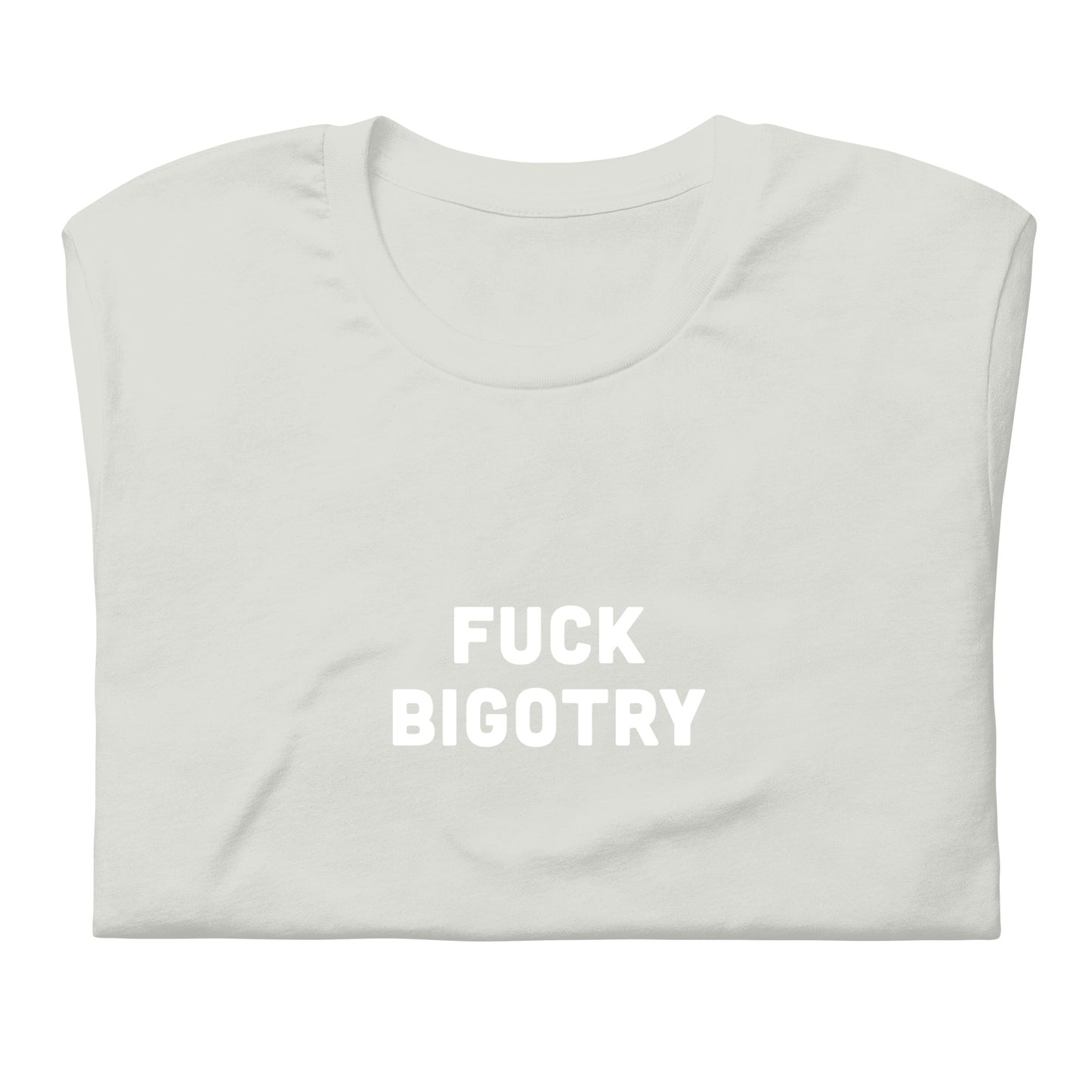 Fuck Bigotry T-Shirt Size 2XL Color Asphalt