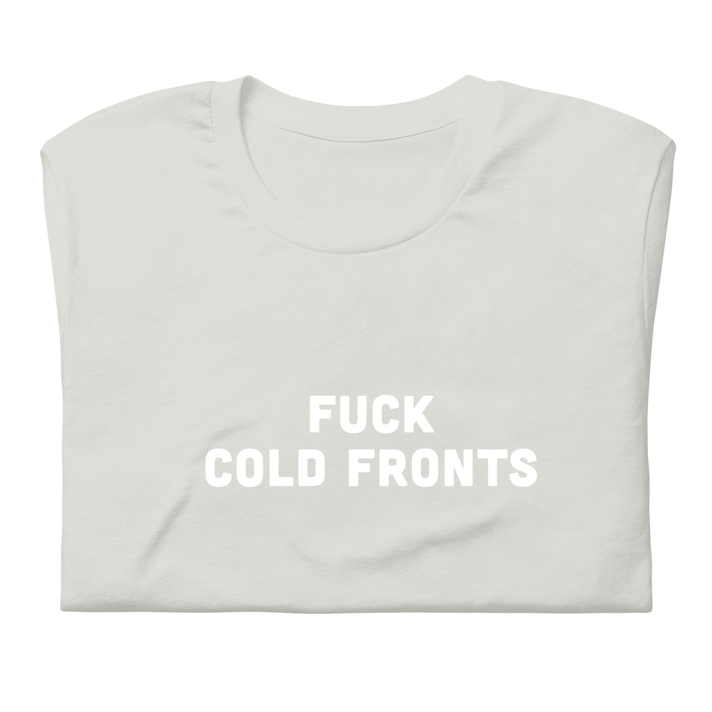 Fuck Cold Fronts T-Shirt Size 2XL Color Asphalt