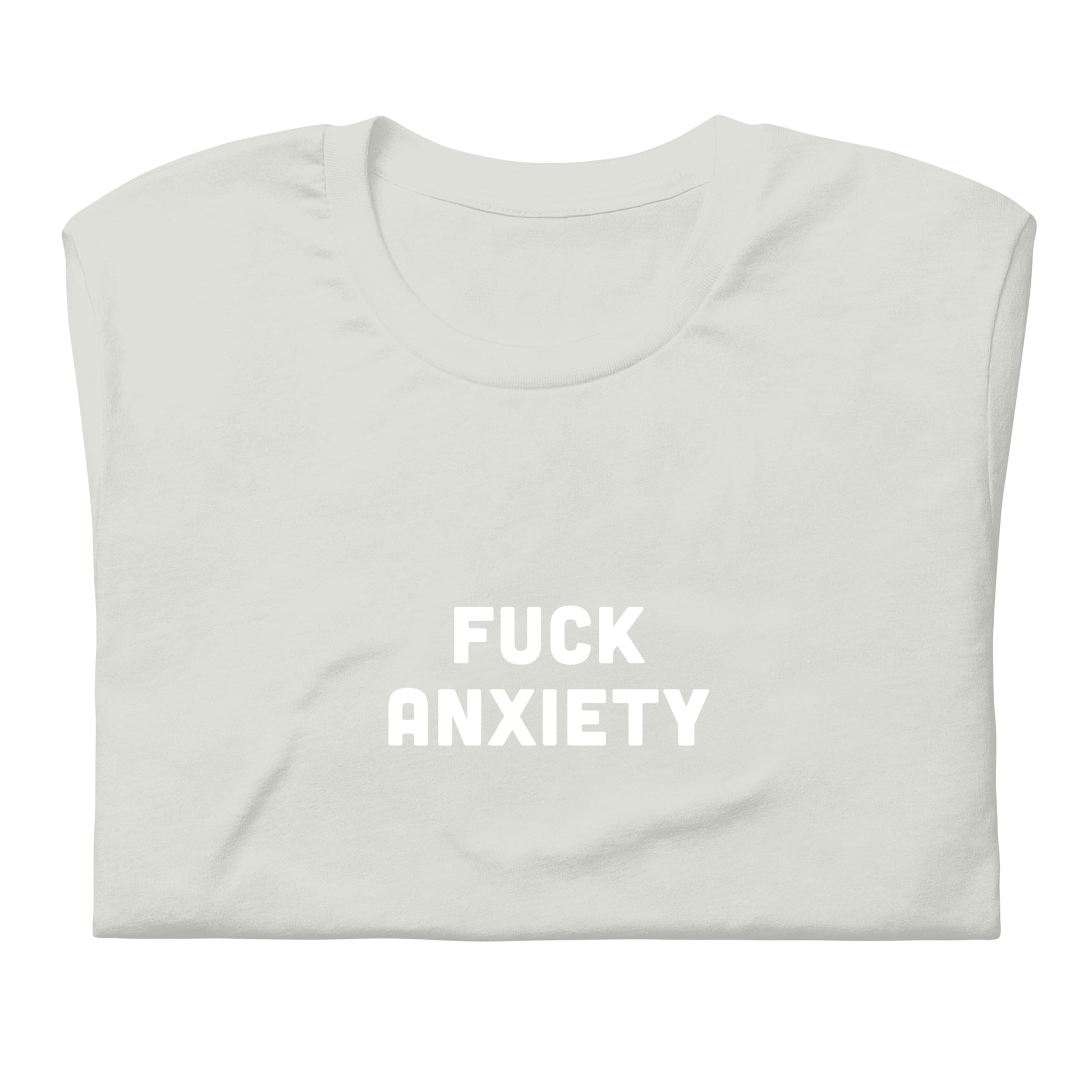 Fuck Anxiety T-Shirt Size 2XL Color Asphalt