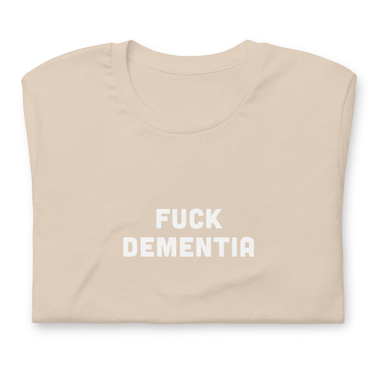 Fuck Dementia T-Shirt Size S Color Black