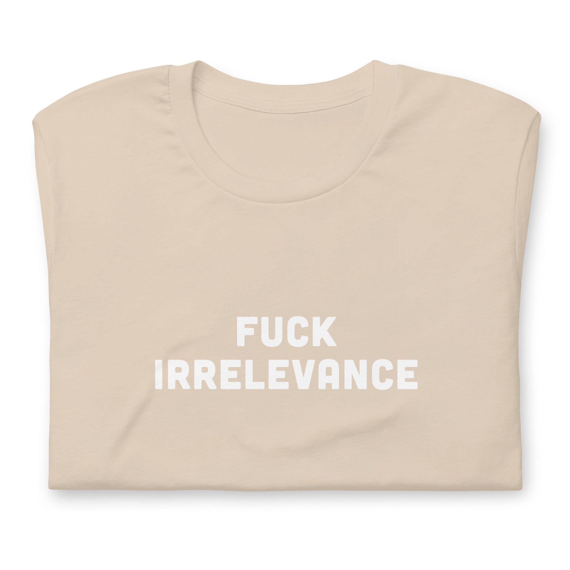 Fuck Irrelevance T-Shirt Size S Color Black