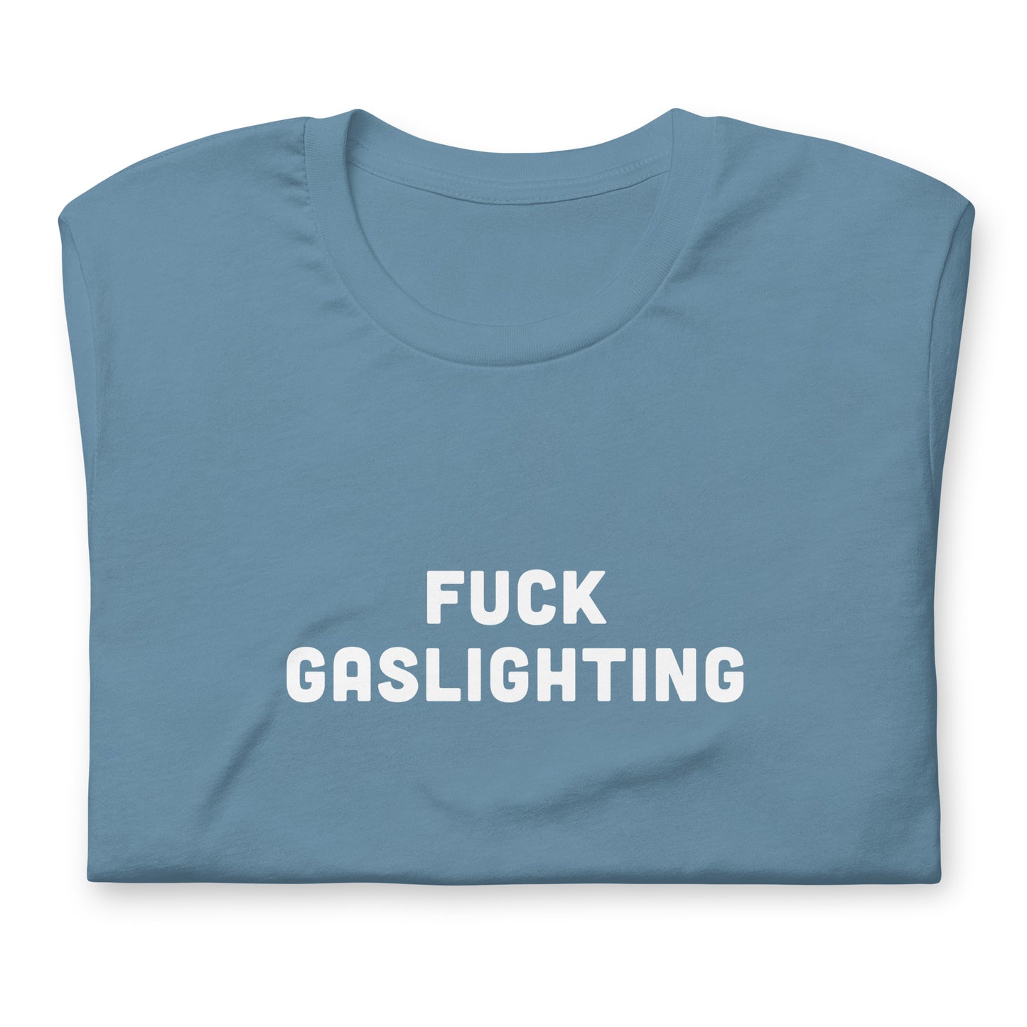 Fuck Gaslighting T-Shirt Size M Color Forest