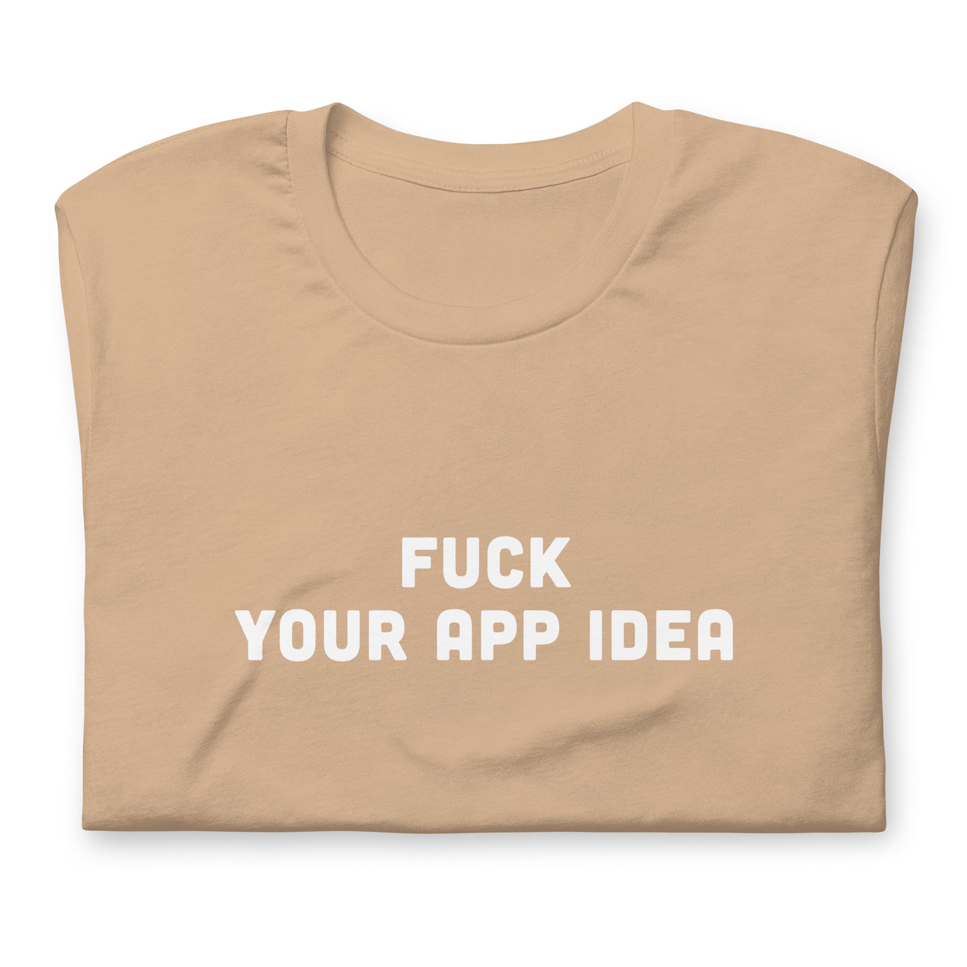Fuck Your App Idea T-Shirt Size 2XL Color Forest