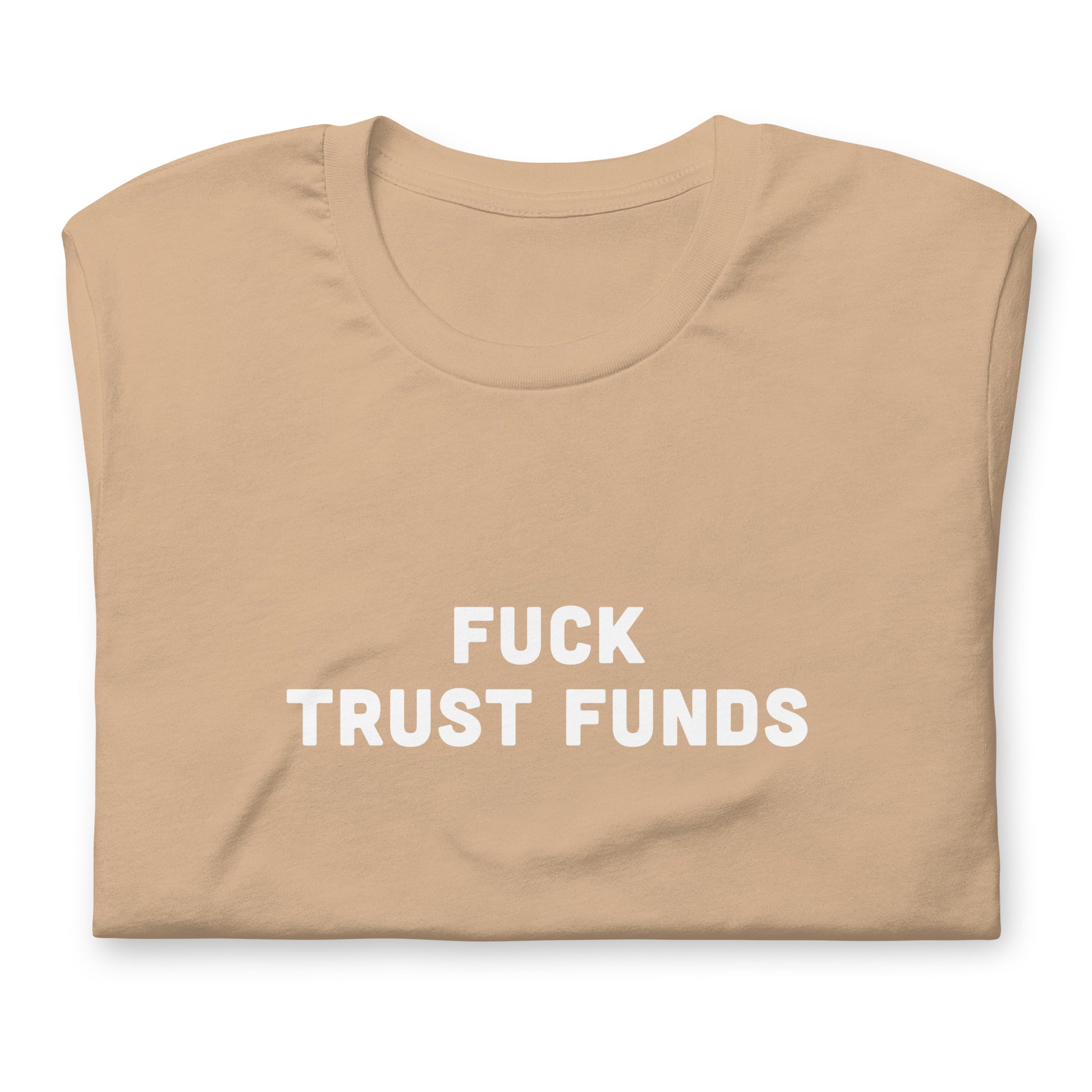 Fuck Trust Funds T-Shirt Size 2XL Color Forest