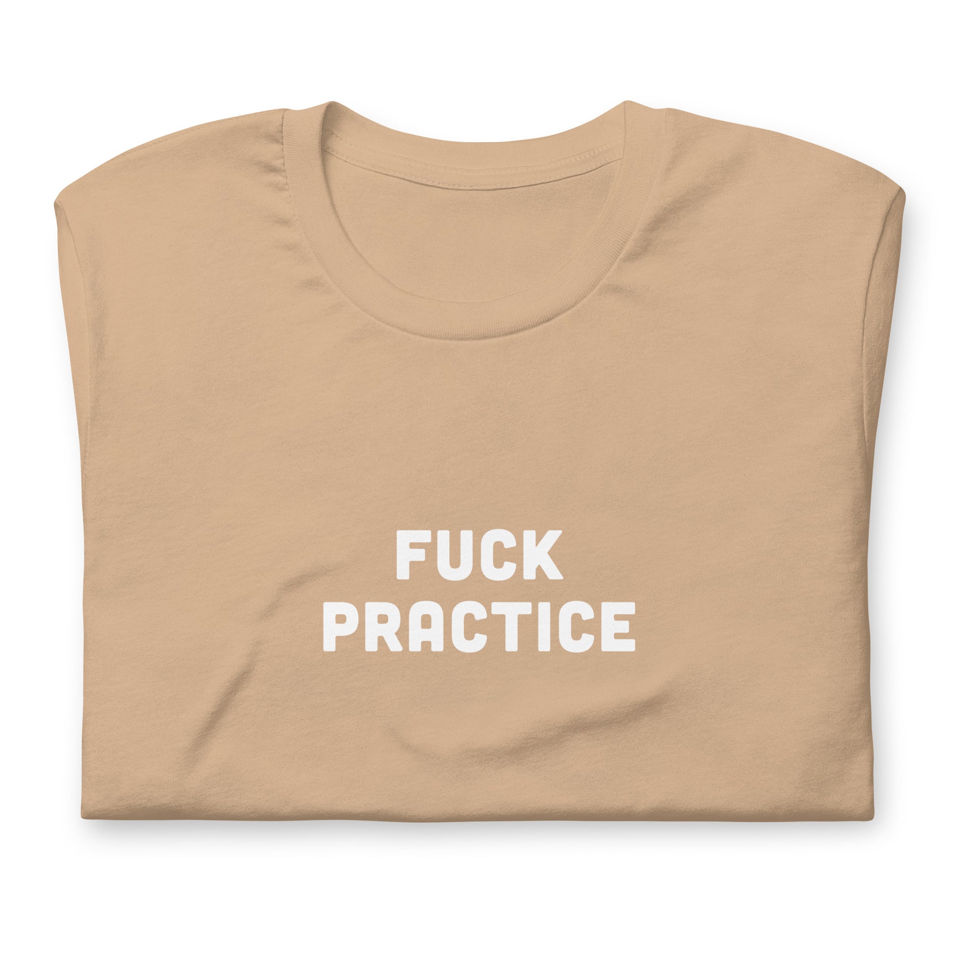 Fuck Practice T-Shirt Size 2XL Color Forest