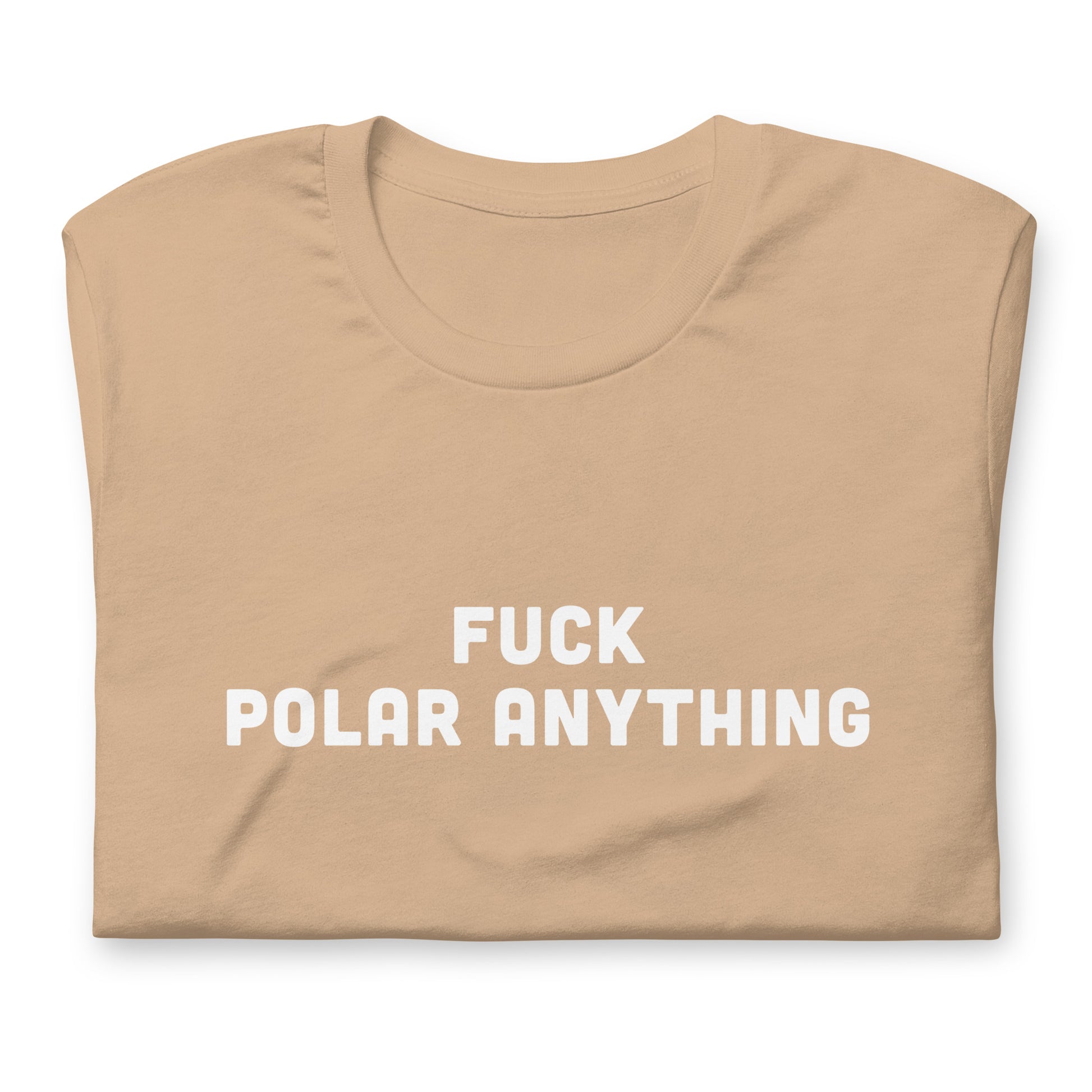 Fuck Polar Anything T-Shirt Size 2XL Color Forest