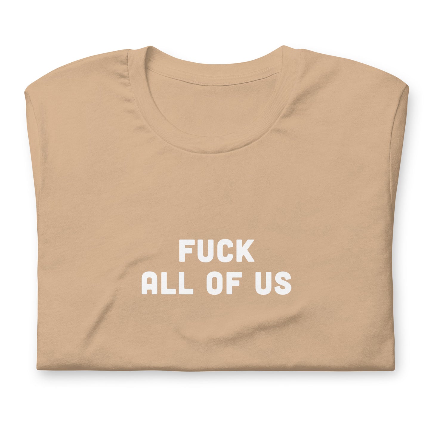 Fuck All Of Us T-Shirt Size XL Color Forest