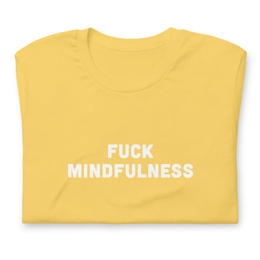 Fuck Mindfulness T-Shirt Size S Color Black