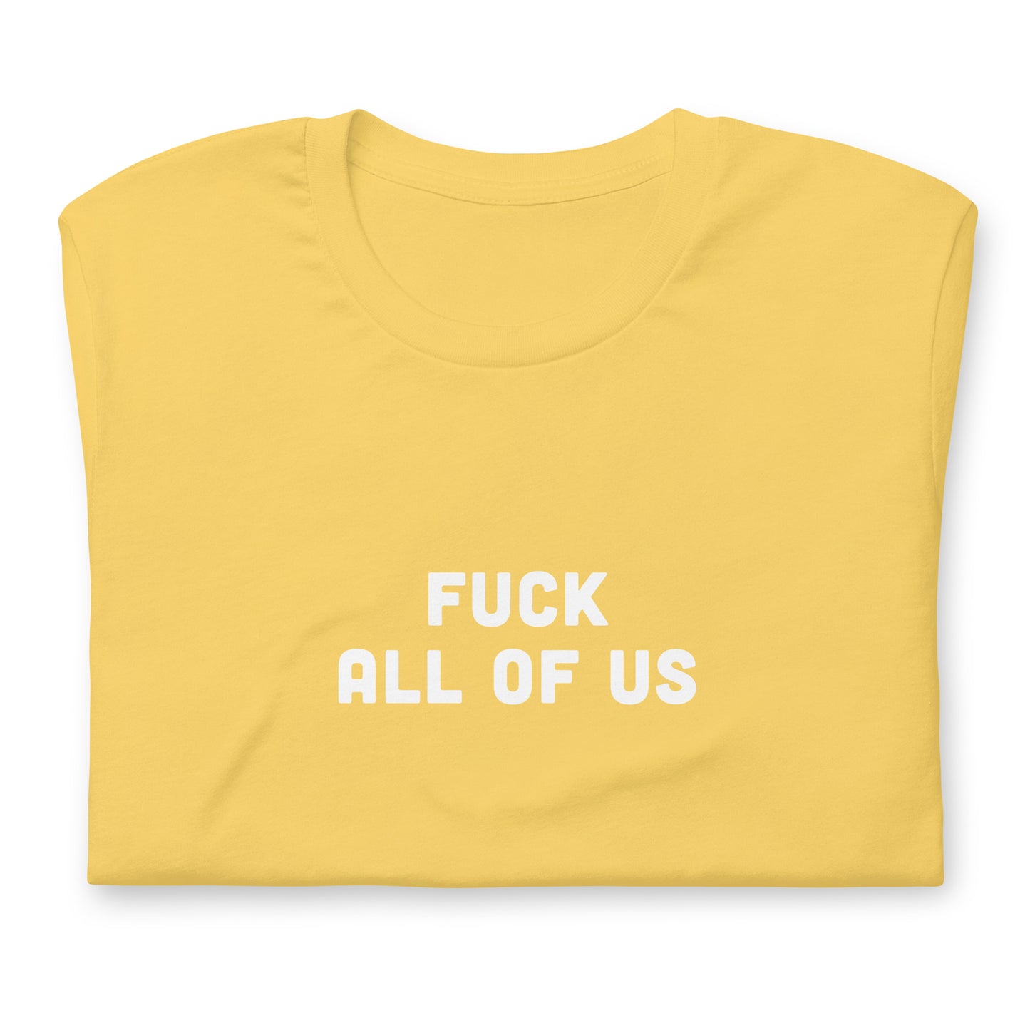 Fuck All Of Us T-Shirt Size XL Color Asphalt